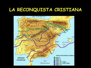 LA RECONQUISTA CRISTIANA
 