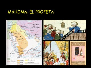MAHOMA, EL PROFETA
 