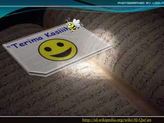 http://id.wikipedia.org/wiki/Al-Qur'an
 