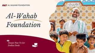 Al-Wahab
Foundation
Donate Now To Get
Endless Deeds
 