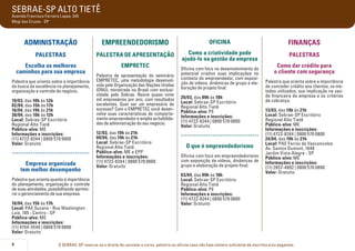 SEBRAE-SP ALTO TIETÊ
Avenida Francisco Ferreira Lopes, 345
Mogi das Cruzes - SP

ADMINISTRAÇÃO

EMPREENDEDORISMO

OFICINA

FINANÇAS

PALESTRAS

PALESTRA DE APRESENTAÇÃO

PALESTRAS

Escolha os melhores
caminhos para sua empresa

EMPRETEC

Como a criatividade pode
ajudá-lo na gestão da empresa

Palestra que orienta sobre a importância
da busca da excelência no planejamento,
organização e controle do negócio.
19/03, das 10h às 12h
02/04, das 15h às 17h
16/04, das 19h às 21h
30/04, das 10h às 12h
Local: Sebrae-SP Escritório
Regional Alto Tietê
Público-alvo: ME
Informações e inscrições:
(11) 4722-8244 | 0800 570 0800
Valor: Gratuito

.....................................
Empresa organizada
tem melhor desempenho
Palestra que orienta quanto à importância
do planejamento, organização e controle
de suas atividades, possibilitando aprimorar o gerenciamento de sua empresa.
16/04, das 15h às 17h
Local: PAE Suzano - Rua Washington
Luis, 185 - Centro - SP
Público-alvo: ME
Informações e inscrições:
(11) 4744-5540 | 0800 570 0800
Valor: Gratuito
4

Palestra de apresentação do seminário
EMPRETEC, uma metodologia desenvolvida pela Organização das Nações Unidas
(ONU), ministrada no Brasil com exclusividade pelo Sebrae. Reúne quase vinte
mil empresários por ano, com resultados
excelentes. Quer ser um empresário de
sucesso? Com o EMPRETEC você desenvolve suas características de comportamento empreendedor e amplia as habilidades de administração do seu negócio.
12/03, das 19h às 21h
09/04, das 19h às 21h
Local: Sebrae-SP Escritório
Regional Alto Tietê
Público-alvo: ME e EPP
Informações e inscrições:
(11) 4722-8244 | 0800 570 0800
Valor: Gratuito

Oficina com foco no desenvolvimento do
potencial criativo suas implicações no
contexto do empreendedor, com exposição de vídeos, dinâmicas de grupo e elaboração de projeto final.
20/03, das 09h às 18h
Local: Sebrae-SP Escritório
Regional Alto Tietê
Público-alvo: PE
Informações e inscrições:
(11) 4722-8244 | 0800 570 0800
Valor: Gratuito

.....................................
O que é empreendedorismo
Oficina com foco em empreendedorismo
com exposição de vídeos, dinâmicas de
grupo e elaboração de projeto final.
03/04, das 09h às 18h
Local: Sebrae-SP Escritório
Regional Alto Tietê
Público-alvo: PE
Informações e inscrições:
(11) 4722-8244 | 0800 570 0800
Valor: Gratuito

Como dar crédito para
o cliente com segurança
Palestra que orienta sobre a importância
de conceder crédito aos clientes, os métodos utilizados, sua implicação na saúde financeira da empresa e os critérios
de cobrança.
13/03, das 19h às 21h
Local: Sebrae-SP Escritório
Regional Alto Tietê
Público-alvo: ME
Informações e inscrições:
(11) 4722-8244 | 0800 570 0800
24/04, das 19h às 21h
Local: PAE Ferraz de Vasconcelos
Av. Santos Dumont, 1646
Jardim Vista Alegre - SP
Público-alvo: ME
Informações e inscrições:
(11) 2857-4892 | 0800 570 0800
Valor: Gratuito

O SEBRAE-SP reserva-se o direito de cancelar o curso, palestra ou oficina caso não haja número suficiente de inscritos e/ou pagantes.

 