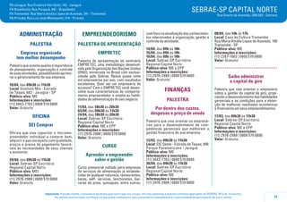 PA Jaraguá: Rua Friedrich Von Voith, 142 - Jaraguá
PA Brasilândia: Rua Parapuã, 491 - Brasilândia
PA Tremembé: Rua Maria Amália Lopes de Azevedo, 241 - Tremembé
PA Pirituba: Rua Luiz José Montesanti, 214 - Pirituba

ADMINISTRAÇÃO

EMPREENDEDORISMO

PALESTRA

PALESTRA DE APRESENTAÇÃO

Empresa organizada
tem melhor desempenho

EMPRETEC

Palestra que orienta quanto à importância
do planejamento, organização e controle
de suas atividades, possibilitando aprimorar o gerenciamento de sua empresa.
10/04, das 09h30 às 11h30
Local: Instituto Mix - Estrada
de Taipas, 682 - Jaraguá - SP
Público-alvo: ME
Informações e inscrições:
(11) 3943-7703 | 0800 570 0800
Valor: Gratuito

OFICINA
SEI Comprar
Oficina que visa capacitar o microempreendedor individual a comprar bem,
adquirir o que necessita com qualidade,
preços e prazos de pagamento favoráveis às necessidades de seus clientes
e aumentar.
29/04, das 09h30 às 11h30
Local: Sebrae-SP Escritório
Regional Capital Norte
Público-alvo: MEI
Informações e inscrições:
(11) 2976-2988 | 0800 570 0800
Valor: Gratuito

Palestra de apresentação do seminário
EMPRETEC, uma metodologia desenvolvida pela Organização das Nações Unidas
(ONU), ministrada no Brasil com exclusividade pelo Sebrae. Reúne quase vinte
mil empresários por ano, com resultados
excelentes. Quer ser um empresário de
sucesso? Com o EMPRETEC você desenvolve suas características de comportamento empreendedor e amplia as habilidades de administração do seu negócio.
11/03, das 18h30 às 20h30
03/04, das 09h30 às 11h30
24/04, das 18h30 às 20h30
Local: Sebrae-SP Escritório
Regional Capital Norte
Público-alvo: ME e EPP
Informações e inscrições:
(11) 2976-2988 | 0800 570 0800
Valor: Gratuito

CURSO
Aprender a empreender
sabor e gestão
Curso presencial voltado para empresas
de serviços de alimentação já estabelecidas de qualquer natureza: restaurantes,
bares, self- services, lanchonetes, barracas de praia, quiosques, entre outros,

SEBRAE-SP CAPITAL NORTE
Rua Duarte de Azevedo, 280/282 - Santana

com foco na atualização dos conhecimentos relacionados à organização, gestão e
controle da atividade.
14/04, das 09h às 18h
15/04, das 09h às 18h
16/04, das 09h às 18h
Local: Sebrae-SP Escritório
Regional Capital Norte
Público-alvo: ME e EPP
Informações e inscrições:
(11) 2976-2988 | 0800 570 0800
Valor: Gratuito

FINANÇAS
PALESTRA
Por dentro dos custos,
despesas e preço de venda
Palestra que visa orientar os empresários para o desenvolvimento de competências gerenciais que melhorem a
gestão financeira de sua empresa.
13/03, das 09h30 às 11h30
Local: CIC Oeste - Estrada de Taipas, 990
Parque Panamericano - Jaraguá
Público-alvo: ME
Informações e inscrições:
(11) 3943-7703 | 0800 570 0800
30/04, das 09h30 às 11h30
Local: Sebrae-SP Escritório
Regional Capital Norte
Público-alvo: ME
Informações e inscrições:
(11) 2976-2988 | 0800 570 0800

08/04, das 14h às 17h
Local: Casa de Cultura Tremembé
Rua Maria Amália Lopes de Azevedo, 190
Tremembé - SP
Público-alvo: ME
Informações e inscrições:
(11) 2267-1003 | 0800 570 0800
Valor: Gratuito

.....................................
Saiba administrar
o capital de giro
Palestra que visa orientar o empresário
sobre a gestão do capital de giro, propiciando o desenvolvimento das habilidades
gerenciais e as condições para a obtenção de melhores resultados econômicos
e financeiros em seus empreendimentos.
17/03, das 09h30 às 11h30
Local: Sebrae-SP Escritório
Regional Capital Norte
Público-alvo: ME e EPP
Informações e inscrições:
(11) 2976-2988 | 0800 570 0800
Valor: Gratuito

Importante: Prezado cliente, a tolerância de atraso para participar nos cursos, oficinas, palestras e eventos similares agendados do SEBRAE-SP é de 15 minutos.
Ao realizar sua inscrição, certifique-se que possa comparecer, pois sua ausência impossibilitará a oportunidade de participação de outro cliente.

11

 