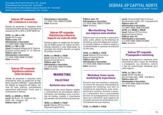 PA Jaraguá: Rua Friedrich Von Voith, 142 - Jaraguá
PA Brasilândia: Rua Parapuã, 491 - Brasilândia
PA Tremembé: Rua Maria Amália Lopes de Azevedo, 241 - Tremembé
PA Pirituba: Rua Luiz José Montesanti, 214 - Pirituba

Sebrae-SP responde:
NF-e Comércio e serviço
Sessão de perguntas e respostas entre
empresários sobre dúvidas no processo de
emissão de NF-e, NFS-e, CFOP, NCM, etc.
20/03, das 10h às 12h
Local: PA Pirituba
Público-alvo: ME
Informações e inscrições:
(11) 3903-8098 | 0800 570 0800
08/04, das 10h às 12h
Local: Sociedade Amigos de Vl. Sabrina
Avenida Jardim Japão, 73 - Vl. Sabrina
Público-alvo: ME
Informações e inscrições:
(11) 2976-2988 | 0800 570 0800
Valor: Gratuito

.....................................
Sebrae-SP responde:
Vigilância sanitária
salão de beleza
Sessão de perguntas e respostas entre
empresários sobre as exigências da Vigilância Sanitária ANVISA - especialmente
em relação ao segmento de beleza, manual de boas práticas, procedimento
operacional padronizado, riscos para o
profissionais e clientes.
28/03, das 09h30 às 11h30
Local: Bit Brasil - R. Friedrich Von
Voith, 146 - Jaraguá - SP
Público-alvo: ME

Informações e inscrições:
(11) 3943-7703 | 0800 570 0800
Valor: Gratuito

.....................................
Sebrae-SP responde:
Substituição tributária
Impacto na visão da sefaz
Conheça sobre as exigências da legislação do ICMS quanto ao regime da substituição tributária e suas implicações na
apuração dos tributos devidos no regime
do simples nacional.
02/04, das 09h30 às 11h30
Local: Sebrae-SP Escritório
Regional Capital Norte
Público-alvo: ME
Informações e inscrições:
(11) 2976-2988 | 0800 570 0800
Valor: Gratuito

MARKETING
PALESTRAS
Aumente suas vendas
Palestra que tem como objetivo ampliar
o conhecimento do participante sobre o
marketing com destaque para a promoção de vendas, visando o crescimento
das vendas e do faturamento da empresa.
10/03, das 09h30 às 11h30
Local: Sebrae-SP Escritório
Regional Capital Norte

SEBRAE-SP CAPITAL NORTE
Rua Duarte de Azevedo, 280/282 - Santana

Público-alvo: ME
Informações e inscrições:
(11) 2976-2988 | 0800 570 0800
Valor: Gratuito

Merchandising: Torne
sua empresa mais atrativa
Palestra que visa orientar o empresário
sobre como utilizar as ferramentas do
marketing como estratégia para aumentar vendas, fidelizar o cliente e ampliar a
competitividade e a posição da empresa
no mercado.
13/03, das 09h30 às 11h30
Local: Sebrae-SP Escritório
Regional Capital Norte
Público-alvo: ME
Informações e inscrições:
(11) 2976-2988 | 0800 570 0800
Valor: Gratuito

.....................................
Workshop: Como inovar
marketing de experiência
Encontro que visa atualizar o empresário acerca de assuntos relacionados às
inovações em marketing, com foco no
marketing de experiência, suas características e cenários. Durante o encontro o empresário terá a oportunidade
de fazer um autodiagnóstico relativo ao
tema para identificar qual aspecto de
inovação ele precisa desenvolver prioritariamente em sua empresa.

Local: Universidade São Francisco
Rua Antonieta Leitão, 129 - Freguesia do Ó
Público-alvo: ME
Informações e inscrições:
(11) 3991-4848 | 0800 570 0800
22/04, das 18h30 às 20h30
Local: Sebrae-SP Escritório
Regional Capital Norte
Público-alvo: ME
Informações e inscrições:
(11) 2976-2988 | 0800 570 0800
Valor: Gratuito

.....................................
Sebrae-SP responde:
Propaganda e marketing

Sessão de perguntas e respostas entre
empresários sobre ações de marketing
e propaganda, sua eficiência, retorno
e tipo de comunicação adequada para
cada negócio.
16/04, das 15h às 17h
Local: ACSP Vila Maria
Rua do Imperador, 1660 - Vila Maria
Público-alvo: ME
Informações e inscrições:
(11) 2976-2988 | 0800 570 0800
Valor: Gratuito

27/03, das 09h30 às 11h30

Importante: Prezado cliente, a tolerância de atraso para participar nos cursos, oficinas, palestras e eventos similares agendados do SEBRAE-SP é de 15 minutos.
Ao realizar sua inscrição, certifique-se que possa comparecer, pois sua ausência impossibilitará a oportunidade de participação de outro cliente.

13

 