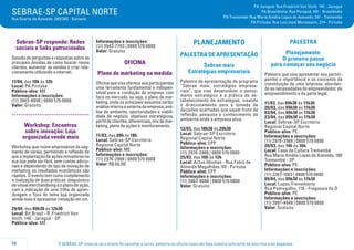 PA Jaraguá: Rua Friedrich Von Voith, 142 - Jaraguá
PA Brasilândia: Rua Parapuã, 491 - Brasilândia
PA Tremembé: Rua Maria Amália Lopes de Azevedo, 241 - Tremembé
PA Pirituba: Rua Luiz José Montesanti, 214 - Pirituba

SEBRAE-SP CAPITAL NORTE
Rua Duarte de Azevedo, 280/282 - Santana

Sebrae-SP responde: Redes
sociais e links patrocinados
Sessão de perguntas e respostas sobre as
principais dúvidas de como buscar novos
clientes, aumentar as vendas e criar relacionamento utilizando a internet.
17/04, das 10h às 12h
Local: PA Pirituba
Público-alvo: ME
Informações e inscrições:
(11) 3903-8098 | 0800 570 0800
Valor: Gratuito

.....................................
Workshop: Encontros
sobre inovação: Loja
organizada vende mais
Workshop que reúne empresários do segmento de varejo, permitindo a reflexão de
que a implantação de ações inovadoras na
sua loja pode ser fácil, sem custos adicionais e dependendo do tipo de inovação de
marketing os resultados econômicos são
rápidos. O evento tem como complemento
a realização de duas práticas: diagnóstico
de visual merchandising e o plano de ação,
com a indicação de uma trilha de aprendizagem o foco do tema loja organizada
vende mais é apresentar inovação em vm.
29/04, das 09h30 às 12h30
Local: Bit Brasil - R. Friedrich Von
Voith, 146 - Jaraguá - SP
Público-alvo: ME

14

Informações e inscrições:
(11) 3943-7703 | 0800 570 0800
Valor: Gratuito

OFICINA
Plano de marketing na medida
Oficina que visa oferece aos participantes
uma ferramenta fundamental e indispensável para a condução da empresa com
foco no mercado, ou seja, o plano de marketing, onde os principais assuntos serão:
análise interna e externa da empresa, análise de ambiente, oportunidades e viabilidade de negócio, objetivos estratégicos,
perfil de clientes, diferenciais, mix de marketing, plano de ações e monitoramento.
11/03, das 09h às 18h
Local: Sebrae-SP Escritório
Regional Capital Norte
Público-alvo: ME
Informações e inscrições:
(11) 2976-2988 | 0800 570 0800
Valor: R$ 50,00

PLANEJAMENTO

PALESTRA

PALESTRA DE APRESENTAÇÃO

Planejamento:
O primeiro passo
para começar seu negócio

Sebrae mais
Estratégias empresariais
Palestra de apresentação do programa
“Sebrae mais: estratégias empresariais”, que visa desenvolver o pensamento estratégico e a prática do estabelecimento de estratégias, visando
o direcionamento para a tomada de
decisões acertadas que sejam fruto de
reflexão, pesquisa e conhecimento do
ambiente onde a empresa atua.
13/03, das 18h30 às 20h30
Local: Sebrae-SP Escritório
Regional Capital Norte
Público-alvo: EPP
Informações e inscrições:
(11) 2976-2988 | 0800 570 0800
25/03, das 10h às 12h
Local: Actus Idiomas - Rua Fabio de
Almeida Magalhães, 69 - Pirituba
Público-alvo: EPP
Informações e inscrições:
(11) 3903-8098 | 0800 570 0800
Valor: Gratuito

Palestra que visa apresentar aos participantes a importância e os conceitos da
constituição de uma empresa, abordando as necessidades do empreendedor, do
empreendimento e da parte legal.
11/03, das 09h30 às 11h30
20/03, das 09h30 às 11h30
03/04, das 09h30 às 11h30
23/04, das 09h30 às 11h30
Local: Sebrae-SP Escritório
Regional Capital Norte
Público-alvo: PE
Informações e inscrições:
(11) 2976-2988 | 0800 570 0800
20/03, das 14h às 16h
Local: Casa de Cultura Tremembé
Rua Maria Amália Lopes de Azevedo, 190
Tremembé - SP
Público-alvo: PE
Informações e inscrições:
(11) 2267-1003 | 0800 570 0800
09/04, das 09h30 às 11h30
Local: Lopes Treinamento
Rua Pedregulho, 118 - Freguesia do Ó
Público-alvo: PE
Informações e inscrições:
(11) 3991-4848 | 0800 570 0800
Valor: Gratuito

O SEBRAE-SP reserva-se o direito de cancelar o curso, palestra ou oficina caso não haja número suficiente de inscritos e/ou pagantes.

 