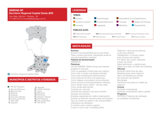 SEBRAE-SP
Escritório Regional Capital Oeste (ER)
Rua Clélia, 336/344 - Perdizes - SP
(11) 3832-5210 | ercoeste@sebraesp.com.br

LEGENDAS
TEMAS:
Eventos	

Associativismo e Cooperativismo

Empreendedorismo	

Finanças	

Gestão de Pessoas

Inovação	
5

Administração	

Comércio Exterior	

Legislação	

Marketing	

Planejamento

PÚBLICO-ALVO:

6

PE Potencial Empresário	
ME Microempresa	

4

MEI Microempreendedor Individual	
PF Pessoa Física	

PR Produtor Rural	

EPP Empresa de Pequeno Porte
PJ Pessoa Jurídica

NESTA EDIÇÃO

8
9

14

11

16

2

1
3

15
17

13 10
12 7

Escritório Regional Capital Oeste

MUNICÍPIOS E DISTRITOS ATENDIDOS
PA Rio Pequeno
1. Alto de Pinheiros
2. Barra Funda
3. Butantã
4. Caieiras
5. Francisco Morato
6. Franco da Rocha
7. Itaim Bibi
8. Jaguara

9. Jaguaré
10. Jardim Paulista
11. Lapa
12. Morumbi
13. Pinheiros
14. Raposo Tavares
15. Rio Pequeno
16. Vila Leopoldina
17. Vila Sônia

Eventos:
Encontro de empreendedoras da zona Oeste
Passo a passo para fazer a declaração anual do
microempreendedor individual
Palestra de Apresentação:
EMPRETEC
Palestras:
Circuito SEBRAE: Redes sociais sua empresa
plugada no mercado
Como a qualidade contribui para seu negócio
Como criar e manter uma equipe motivada
Como fazer marketing de relacionamento
Como importar da china com segurança
Como mapear os processos da sua empresa
Como se tornar microempreendedor individual
Como vender mais e melhor - Dia das mães
Como vender pela internet
Conheça seu mercado
Controle seu estoque e não perca dinheiro
Divulgue sua empresa
Empresa organizada tem melhor desempenho
Escolha os melhores caminhos para sua empresa
Faça do crédito seu aliado e não uma armadilha
Indicadores de resultados
O caminho para o próprio negócio
O que é e como usar o marketing direto

Organize o caixa da sua empresa
e não perca dinheiro
Planejamento: O primeiro passo
para começar seu negócio
Por dentro dos custos, despesas
e preço de venda
Saiba administrar o capital de giro
Saiba como fazer um plano de marketing
Oficinas:
Aprenda a fazer fluxo de caixa
Marketing para novos negócios
Plano de marketing na medida
Sei controlar meu dinheiro
Sei planejar
Transforme sua ideia em modelo de
negócios
Cursos:
Aprender a empreender
Aprender a empreender sabor e gestão
Programa:
PRÓPRIO: Programa de orientação
ao candidato a empresário

 