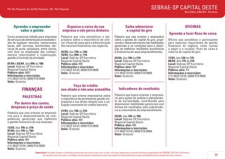 PA Rio Pequeno: Av. do Rio Pequeno, 155 - Rio Pequeno

SEBRAE-SP CAPITAL OESTE
Rua Clélia, 336/344 - Perdizes

Aprender a empreender
sabor e gestão

Organize o caixa da sua
empresa e não perca dinheiro

Saiba administrar
o capital de giro

Curso presencial voltado para empresas
de serviços de alimentação já estabelecidas de qualquer natureza: restaurantes,
bares, self- services, lanchonetes, barracas de praia, quiosques, entre outros,
com foco na atualização dos conhecimentos relacionados à organização,
gestão e Controle da atividade.

Palestra que visa sensibilizar o empresário sobre a importância de utilizar o fluxo de caixa para a administração
dos recursos financeiros nos negócios.

Palestra que visa orientar o empresário
sobre a gestão do capital de giro, propiciando o desenvolvimento das habilidades
gerenciais e as condições para a obtenção de melhores resultados econômicos
e financeiros em seus empreendimentos.

Oficina que sensibiliza o participante
para aspectos importantes da gestão
financeira do negócio, como contas
a pagar e a receber, fluxo de caixa e
reserva de capital de giro.

24/04, das 19h às 21h
Local: Sebrae-SP Escritório
Regional Capital Oeste
Público-alvo: ME
Informações e inscrições:
(11) 3832-5210 | 0800 570 0800
Valor: Gratuito

17/03, das 13h às 17h
08/04, das 17h às 21h
Local: Sebrae-SP Escritório
Regional Capital Oeste
Público-alvo: PE
Informações e inscrições:
(11) 3832-5210 | 0800 570 0800
Valor: Gratuito

01/04 a 03/04, das 09h às 18h
Local: Sebrae-SP Escritório
Regional Capital Oeste
Público-alvo: MEI
Informações e inscrições:
(11) 3832-5210 | 0800 570 0800
Valor: Gratuito

FINANÇAS
PALESTRAS
Por dentro dos custos,
despesas e preço de venda
Palestra que visa orientar os empresários para o desenvolvimento de competências gerenciais que melhorem
a gestão financeira de sua empresa.
13/03, das 19h às 21h
01/04, das 14h às 16h
Local: Sebrae-SP Escritório
Regional Capital Oeste
Público-alvo: ME
Informações e inscrições:
(11) 3832-5210 | 0800 570 0800
Valor: Gratuito

25/03, das 14h às 16h
16/04, das 09h às 11h
Local: Sebrae-SP Escritório
Regional Capital Oeste
Público-alvo: ME
Informações e inscrições:
(11) 3832-5210 | 0800 570 0800
Valor: Gratuito

.....................................
Faça do crédito
seu aliado e não uma armadilha
Palestra que orienta empresários sobre
a importância da permanente gestão empresarial e sua direta relação com a utilização consciente do crédito bancário.
27/03, das 19h às 21h
Local: Sebrae-SP Escritório
Regional Capital Oeste
Público-alvo: ME
Informações e inscrições:
(11) 3832-5210 | 0800 570 0800
Valor: Gratuito

.....................................

OFICINAS
Aprenda a fazer fluxo de caixa

Indicadores de resultados
Palestra que busca orientar o empresário para ações de análise e planejamento da lucratividade, contribuindo para
desenvolver habilidades gerenciais com
ênfase em resultados, para sobrevivência e crescimento do empreendimento.
29/04, das 14h às 16h
Local: Sebrae-SP Escritório
Regional Capital Oeste
Público-alvo: ME
Informações e inscrições:
(11) 3832-5210 | 0800 570 0800
Valor: Gratuito

Importante: Prezado cliente, a tolerância de atraso para participar nos cursos, oficinas, palestras e eventos similares agendados do SEBRAE-SP é de 15 minutos.
Ao realizar sua inscrição, certifique-se que possa comparecer, pois sua ausência impossibilitará a oportunidade de participação de outro cliente.

17

 