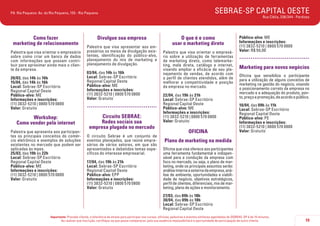 SEBRAE-SP CAPITAL OESTE

PA Rio Pequeno: Av. do Rio Pequeno, 155 - Rio Pequeno

Como fazer
marketing de relacionamento
Palestra que visa orientar o empresário
sobre como criar um banco de dados
com informações que possam contribuir para aproximar ainda mais o cliente da empresa.
20/03, das 14h às 16h
15/04, das 14h às 16h
Local: Sebrae-SP Escritório
Regional Capital Oeste
Público-alvo: ME
Informações e inscrições:
(11) 3832-5210 | 0800 570 0800
Valor: Gratuito

Workshop:
Como vender pela internet
Palestra que apresenta aos participantes os principais conceitos do comércio eletrônico e exemplos de soluções
existentes no mercado que podem ser
aplicadas às mpes.
25/03, das 19h às 22h
Local: Sebrae-SP Escritório
Regional Capital Oeste
Público-alvo: ME
Informações e inscrições:
(11) 3832-5210 | 0800 570 0800
Valor: Gratuito

Divulgue sua empresa
Palestra que visa apresentar aos empresários os meios de divulgação existentes, identificação do público-alvo,
planejamento do mix de marketing e
planejamento de divulgação.
03/04, das 14h às 16h
Local: Sebrae-SP Escritório
Regional Capital Oeste
Público-alvo: ME
Informações e inscrições:
(11) 3832-5210 | 0800 570 0800
Valor: Gratuito

.....................................
Circuito SEBRAE:
Redes sociais sua
empresa plugada no mercado

	
O circuito Sebrae é um conjunto de
eventos planejados, que reúne empresários de vários setores, em que são
apresentados e debatidos temas específicos do interesse empresarial.
17/04, das 19h às 21h
Local: Sebrae-SP Escritório
Regional Capital Oeste
Público-alvo: EPP
Informações e inscrições:
(11) 3832-5210 | 0800 570 0800
Valor: Gratuito

Rua Clélia, 336/344 - Perdizes

O que é e como
usar o marketing direto
Palestra que visa orientar o empresário sobre a utilização de ferramentas
de marketing direto, como telemarketing, mala direta, catálogo e internet,
visando ampliar a eficácia de seu planejamento de vendas, de acordo com
o perfil de clientes atendidos, além de
melhorar a competitividade e posição
da empresa no mercado.
22/04, das 19h às 21h
Local: Sebrae-SP Escritório
Regional Capital Oeste
Público-alvo: ME
Informações e inscrições:
(11) 3832-5210 | 0800 570 0800
Valor: Gratuito

OFICINA

Público-alvo: ME
Informações e inscrições:
(11) 3832-5210 | 0800 570 0800
Valor: R$ 50,00

.....................................
Marketing para novos negócios
Oficina que sensibiliza o participante
para a utilização de alguns conceitos de
marketing na gestão do negócio, visando
o posicionamento correto da empresa no
mercado e a adequação do produto, ponto, preço e promoção, de acordo o público.
10/04, das 09h às 11h
Local: Sebrae-SP Escritório
Regional Capital Oeste
Público-alvo: PE
Informações e inscrições:
(11) 3832-5210 | 0800 570 0800
Valor: Gratuito

Plano de marketing na medida
Oficina que visa oferece aos participantes
uma ferramenta fundamental e indispensável para a condução da empresa com
foco no mercado, ou seja, o plano de marketing, onde os principais assuntos serão:
análise interna e externa da empresa, análise de ambiente, oportunidades e viabilidade de negócio, objetivos estratégicos,
perfil de clientes, diferenciais, mix de marketing, plano de ações e monitoramento.
27/03, das 09h às 18h
30/04, das 09h às 18h
Local: Sebrae-SP Escritório
Regional Capital Oeste

Importante: Prezado cliente, a tolerância de atraso para participar nos cursos, oficinas, palestras e eventos similares agendados do SEBRAE-SP é de 15 minutos.
Ao realizar sua inscrição, certifique-se que possa comparecer, pois sua ausência impossibilitará a oportunidade de participação de outro cliente.

19

 