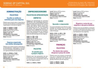 SEBRAE-SP CAPITAL SUL

PA Cidade Ademar: Av. Cupecê, 2.861 - Cidade Ademar
PA Campo Limpo: Rua Mário Neme, 16/22 - Campo Limpo
PA Cidade Dutra: Av. do Jangadeiro, 400 - Cidade Dutra

Av. Adolfo Pinheiro, 712 - Santo Amaro

ADMINISTRAÇÃO

EMPREENDEDORISMO

PALESTRAS

PALESTRA DE APRESENTAÇÃO

Escolha os melhores
caminhos para sua empresa

EMPRETEC

Palestra que orienta sobre a importância
da busca da excelência no planejamento,
organização e controle do negócio.
12/03, das 09h30 às 11h30
16/04, das 09h30 às 11h30
Local: Sebrae-SP Escritório
Regional Capital Sul
Público-alvo: ME
Informações e inscrições:
(11) 5522-0500 | 0800 570 0800
Valor: Gratuito

.....................................
Empresa organizada
tem melhor desempenho
Palestra que orienta quanto à importância
do planejamento, organização e controle
de suas atividades, possibilitando aprimorar o gerenciamento de sua empresa.
30/04, das 09h30 às 11h30
Local: Sebrae-SP Escritório
Regional Capital Sul
Público-alvo: ME
Informações e inscrições:
(11) 5522-0500 | 0800 570 0800
Valor: Gratuito

Palestra de apresentação do seminário
EMPRETEC, uma metodologia desenvolvida pela Organização das Nações Unidas
(ONU), ministrada no Brasil com exclusividade pelo Sebrae. Reúne quase vinte
mil empresários por ano, com resultados
excelentes. Quer ser um empresário de
sucesso? Com o EMPRETEC você desenvolve suas características de comportamento empreendedor e amplia as habilidades de administração do seu negócio.
13/03, das 19h às 21h
15/04, das 19h às 21h
Local: Sebrae-SP Escritório
Regional Capital Sul
Público-alvo: ME e EPP
Informações e inscrições:
(11) 5522-0500 | 0800 570 0800
Valor: Gratuito

CURSO
Aprender a empreender
Curso de nível básico que oferece a oportunidade de interagir com os conceitos
básicos sobre empreendedorismo, mercado e finanças.
09/04 a 11/04, das 09h às 18h
Local: Sebrae-SP Escritório
Regional Capital Sul
Público-alvo: MEI
Informações e inscrições:
(11) 5522-0500 | 0800 570 0800
Valor: Gratuito

FINANÇAS

PALESTRA
O caminho para
o próprio negócio

Local: Sebrae-SP Escritório
Regional Capital Sul
Público-alvo: ME
Informações e inscrições:
(11) 5522-0500 | 0800 570 0800
Valor: Gratuito

.....................................
Organize o caixa da sua
empresa e não perca dinheiro
Palestra que visa sensibilizar o empresário sobre a importância de utilizar o fluxo
de caixa para a administração dos recursos financeiros nos negócios.
18/03, das 14h30 às 16h30
08/04, das 09h30 às 11h30
Local: Sebrae-SP Escritório
Regional Capital Sul
Público-alvo: ME
Informações e inscrições:
(11) 5522-0500 | 0800 570 0800
Valor: Gratuito

PALESTRAS
Por dentro dos custos,
despesas e preço de venda

Palestra que visa apresentar aos participantes o que é empreendedorismo
E o que deve ser considerado antes de
abrir um negócio próprio.
19/03, das 14h30 às 16h30

22

Local: Sebrae-SP Escritório
Regional Capital Sul
Público-alvo: PE
Informações e inscrições:
(11) 5522-0500 | 0800 570 0800
Valor: Gratuito

Palestra que visa orientar os empresários para o desenvolvimento de competências gerenciais que melhorem a
gestão financeira de sua empresa.
11/03, das 09h30 às 11h30
15/04, das 14h30 às 16h30

O SEBRAE-SP reserva-se o direito de cancelar o curso, palestra ou oficina caso não haja número suficiente de inscritos e/ou pagantes.

 