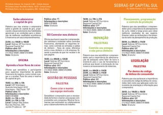 SEBRAE-SP CAPITAL SUL

PA Cidade Ademar: Av. Cupecê, 2.861 - Cidade Ademar
PA Campo Limpo: Rua Mário Neme, 16/22 - Campo Limpo
PA Cidade Dutra: Av. do Jangadeiro, 400 - Cidade Dutra

Saiba administrar
o capital de giro
Palestra que visa orientar o empresário
sobre a gestão do capital de giro, propiciando o desenvolvimento das habilidades
gerenciais e as condições para a obtenção de melhores resultados econômicos
e financeiros em seus empreendimentos.
22/04, das 14h30 às 16h30
Local: Sebrae-SP Escritório
Regional Capital Sul
Público-alvo: ME
Informações e inscrições:
(11) 5522-0500 | 0800 570 0800
Valor: Gratuito

OFICINA
Aprenda a fazer fluxo de caixa
Oficina que sensibiliza o participante
para aspectos importantes da gestão
financeira do negócio, como contas a pagar e a receber, fluxo de caixa e reserva
de capital de giro.
19/03, das 09h às 13h
Local: CAT Interlagos
Avenida Interlagos, 6122
Interlagos - São Paulo - SP
Público-alvo: PE
Informações e inscrições:
0800 570 0800
26/03, das 13h às 17h
30/04, das 13h às 17h
Local: Colégio São Sabas
Rua das Flechas, 255
Jardim Prudência - SP

Av. Adolfo Pinheiro, 712 - Santo Amaro

Público-alvo: PE
Informações e inscrições:
0800 570 0800
Valor: Gratuito

.....................................
SEI Controlar meu dinheiro
Oficina que busca capacitar o empreendedor individuai a entender sobre controles
financeiros, abordando os seguintes temas: como controlo as entradas e saídas
de dinheiro - fluxo de caixa; diferença
entre o meu dinheiro e o da empresa; fazendo a previsão do que irei receber e do
que pagarei.
19/03, das 09h30 às 12h30
Local: Sebrae-SP Escritório
Regional Capital Sul
Público-alvo: MEI
Informações e inscrições:
(11) 5522-0500 | 0800 570 0800
Valor: Gratuito

GESTÃO DE PESSOAS
PALESTRA
Como criar e manter
sua equipe motivada
Sensibilizar o empresário para a necessidade de formar e manter uma equipe comprometida com a empresa. Mostrar ferramentas que estimulam os colaboradores
para o desenvolvimento do trabalho.

16/04, das 19h às 21h
Local: Sebrae-SP Escritório
Regional Capital Sul
Público-alvo: EPP
Informações e inscrições:
(11) 5522-0500 | 0800 570 0800
Valor: Gratuito

INOVAÇÃO
PALESTRAS
Controle seu estoque
e não perca dinheiro
Palestra que visa sensibilizar o empreendedor para a importância da administração de estoques como fator de lucro e
orientá-lo para o uso de ferramentas e
práticas que levam à otimização do manuseio e armazenamento de materiais.
26/03, das 09h30 às 11h30
23/04, das 09h30 às 11h30
Local: Sebrae-SP Escritório
Regional Capital Sul
Público-alvo: ME
Informações e inscrições:
(11) 5522-0500 | 0800 570 0800
Valor: Gratuito

Planejamento, programação
e controle da produção
Palestra que visa sensibilizar o empreendedor para a importância do planejamento
de curto, médio e longo prazo para obter
melhores resultados do seu negócio.
Orientar sobre as atribuições e ferramentas do setor de planejamento da produção.
09/04, das 09h30 às 11h30
Local: Sebrae-SP Escritório
Regional Capital Sul
Público-alvo: ME
Informações e inscrições:
(11) 5522-0500 | 0800 570 0800
Valor: Gratuito

LEGISLAÇÃO
PALESTRA
Por dentro do código
de defesa do consumidor
Palestra que visa esclarecer a importância
e conceitos do código de defesa do consumidor, bem como sua aplicação como instrumento de orientação e informação para
o empresário.
20/03, das 14h30 às 16h30
Local: Sebrae-SP Escritório
Regional Capital Sul
Público-alvo: ME
Informações e inscrições:
(11) 5522-0500 | 0800 570 0800
Valor: Gratuito

Importante: Prezado cliente, a tolerância de atraso para participar nos cursos, oficinas, palestras e eventos similares agendados do SEBRAE-SP é de 15 minutos.
Ao realizar sua inscrição, certifique-se que possa comparecer, pois sua ausência impossibilitará a oportunidade de participação de outro cliente.

23

 