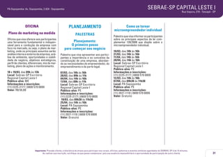 SEBRAE-SP CAPITAL LESTE I

PA Sapopemba: Av. Sapopemba, 2.824 - Sapopemba

Rua Itapura, 270 - Tatuapé - SP

OFICINA

PLANEJAMENTO

Plano de marketing na medida

PALESTRAS

Oficina que visa oferece aos participantes
uma ferramenta fundamental e indispensável para a condução da empresa com
foco no mercado, ou seja, o plano de marketing, onde os principais assuntos serão:
análise interna e externa da empresa, análise de ambiente, oportunidades e viabilidade de negócio, objetivos estratégicos,
perfil de clientes, diferenciais, mix de marketing, plano de ações e monitoramento.

Planejamento:
O primeiro passo
para começar seu negócio

18 e 19/03, das 09h às 13h
Local: Sebrae-SP Escritório
Regional Capital Leste I
Público-alvo: ME
Informações e inscrições:
(11) 2225-2177 | 0800 570 0800
Valor: R$ 50,00

Palestra que visa apresentar aos participantes a importância e os conceitos da
constituição de uma empresa, abordando as necessidades do empreendedor, do
empreendimento e da parte legal.
07/03, das 14h às 16h
20/03, das 09h às 11h
04/04, das 14h às 16h
17/04, das 09h às 11h
Local: Sebrae-SP Escritório
Regional Capital Leste I
Público-alvo: PE
Informações e inscrições:
(11) 2225-2177 | 0800 570 0800
19/03, das 09h30 às 11h30
25/04, das 14h às 16h
Local: PA Sapopemba
Público-alvo: PE
Informações e inscrições:
(11) 2021-1110 | 0800 570 0800
Valor: Gratuito

Como se tornar
microempreendedor individual
Palestra que visa informar os participantes
sobre os principais aspectos da lei complementar 128/2008 que dispõe sobre o
microempreendedor individual.
10/03, das 14h às 16h
21/03, das 14h às 16h
11/04, das 14h às 16h
28/04, das 14h às 16h
Local: Sebrae-SP Escritório
Regional Capital Leste I
Público-alvo: PE
Informações e inscrições:
(11) 2225-2177 | 0800 570 0800
12/03, das 14h às 16h
07/04, das 09h30 às 11h30
Local: PA Sapopemba
Público-alvo: PE
Informações e inscrições:
(11) 2021-1110 | 0800 570 0800
Valor: Gratuito

Importante: Prezado cliente, a tolerância de atraso para participar nos cursos, oficinas, palestras e eventos similares agendados do SEBRAE-SP é de 15 minutos.
Ao realizar sua inscrição, certifique-se que possa comparecer, pois sua ausência impossibilitará a oportunidade de participação de outro cliente.

31

 