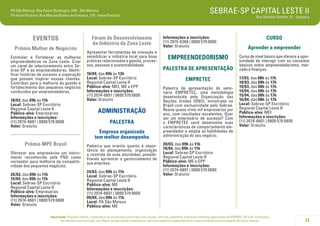 PA São Mateus: Rua Felice Buscaglia, 348 - São Mateus
PA Itaim Paulista: Rua Manoel Bueno da Fonseca, 129 - Itaim Paulista

EVENTOS
Prêmio Mulher de Negócios
Estimular e Fortalecer as mulheres
empreendedoras na Zona Leste. Criar
um canal de relacionamento entre Sebrae-SP e as empreendedoras. Identificar histórias de sucesso e superação
que possam inspirar nossas clientes.
Contribuir para o melhoria da gestão e
fortalecimento dos pequenos negócios
conduzidos por empreendedoras.
18/03, das 09h às 11h
Local: Sebrae-SP Escritório
Regional Capital Leste II
Público-alvo: Empresários
Informações e inscrições:
(11) 2074-6601 | 0800 570 0800
Valor: Gratuito

.....................................
Prêmio MPE Brasil
Oferecer aos empresários um instrumento reconhecido pela FNQ como
norteador para melhoria da competitividade dos pequenos negócios.
26/03, das 09h às 11h
15/04, das 09h às 11h
Local: Sebrae-SP Escritório
Regional Capital Leste II
Público-alvo: Empresários
Informações e inscrições:
(11) 2074-6601 | 0800 570 0800
Valor: Gratuito

Fórum de Desenvolvimento
da Indústria da Zona Leste
Apresentar ferramentas de inovação e
sensibilizar a indústria local para boas
práticas relacionadas a gestão, processos, pessoas e sustentabilidade.
10/04, das 09h às 13h
Local: Sebrae-SP Escritório
Regional Capital Leste II
Público-alvo: MEI, ME e EPP
Informações e inscrições:
(11) 2074-6601 | 0800 570 0800
Valor: Gratuito

ADMINISTRAÇÃO
PALESTRA
Empresa organizada
tem melhor desempenho
Palestra que orienta quanto à importância do planejamento, organização
e controle de suas atividades, possibilitando aprimorar o gerenciamento de
sua empresa.
24/03, das 09h às 11h
Local: Sebrae-SP Escritório
Regional Capital Leste II
Público-alvo: ME
Informações e inscrições:
(11) 2074-6601 | 0800 570 0800
09/04, das 09h às 11h
Local: PA São Mateus
Público-alvo: ME

SEBRAE-SP CAPITAL LESTE II
Rua Victório Santim, 57 - Itaquera

Informações e inscrições:
(11) 2015-6366 | 0800 570 0800
Valor: Gratuito

EMPREENDEDORISMO
PALESTRA DE APRESENTAÇÃO
EMPRETEC
Palestra de apresentação do seminário EMPRETEC, uma metodologia
desenvolvida pela Organização das
Nações Unidas (ONU), ministrada no
Brasil com exclusividade pelo Sebrae.
Reúne quase vinte mil empresários por
ano, com resultados excelentes. Quer
ser um empresário de sucesso? Com
o EMPRETEC você desenvolve suas
características de comportamento empreendedor e amplia as habilidades de
administração do seu negócio.

CURSO
Aprender a empreender
Curso de nível básico que oferece a oportunidade de interagir com os conceitos
básicos sobre empreendedorismo, mercado e finanças.
17/03, das 08h às 17h
18/03, das 08h às 17h
19/03, das 08h às 17h
14/04, das 08h às 17h
15/04, das 08h às 17h
16/04, das 08h às 17h
Local: Sebrae-SP Escritório
Regional Capital Leste II
Público-alvo: MEI
Informações e inscrições:
(11) 2074-6601 | 0800 570 0800
Valor: Gratuito

20/03, das 09h às 11h
10/04, das 09h às 11h
Local: Sebrae-SP Escritório
Regional Capital Leste II
Público-alvo: ME e EPP
Informações e inscrições:
(11) 2074-6601 | 0800 570 0800
Valor: Gratuito

Importante: Prezado cliente, a tolerância de atraso para participar nos cursos, oficinas, palestras e eventos similares agendados do SEBRAE-SP é de 15 minutos.
Ao realizar sua inscrição, certifique-se que possa comparecer, pois sua ausência impossibilitará a oportunidade de participação de outro cliente.

33

 