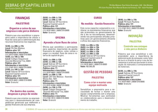 SEBRAE-SP CAPITAL LESTE II

PA São Mateus: Rua Felice Buscaglia, 348 - São Mateus
PA Itaim Paulista: Rua Manoel Bueno da Fonseca, 129 - Itaim Paulista

Rua Victório Santim, 57 - Itaquera

FINANÇAS
PALESTRAS
Organize o caixa da sua
empresa e não perca dinheiro
Palestra que visa sensibilizar o empresário sobre a importância de utilizar o
fluxo de caixa para a administração dos
recursos financeiros nos negócios.
12/03, das 09h às 11h
Local: PA São Mateus
Público-alvo: ME
Informações e inscrições:
(11) 2015-6366 | 0800 570 0800
13/03, das 14h às 16h
Local: Colégio Sequencial
Avenida Marechal Tito, 6084
Público-alvo: ME
Informações e inscrições:
(11) 2156-7812 | 0800 570 0800
27/03, das 14h às 16h
Local: Sebrae-SP Escritório
Regional Capital Leste II
Público-alvo: ME
Informações e inscrições:
(11) 2074-6601 | 0800 570 0800
Valor: Gratuito

.....................................
Por dentro dos custos,
despesas e preço de venda
Palestra que visa orientar os empresários para o desenvolvimento de competências gerenciais que melhorem a
gestão financeira de sua empresa.
34

25/03, das 09h às 11h
29/04, das 09h às 11h
Local: Sebrae-SP Escritório
Regional Capital Leste II
Público-alvo: ME
Informações e inscrições:
(11) 2074-6601 | 0800 570 0800
Valor: Gratuito

OFICINA
Aprenda a fazer fluxo de caixa
Oficina que sensibiliza o participante
para aspectos importantes da gestão
financeira do negócio, como contas a
pagar e a receber, fluxo de caixa e reserva de capital de giro.
19/03, das 09h às 13h
23/04, das 09h às 13h
Local: Sebrae-SP Escritório
Regional Capital Leste II
Público-alvo: PE
Informações e inscrições:
(11) 2074-6601 | 0800 570 0800
28/03, das 09h às 13h
Local: CAT São Mateus - Avenida
Mateo Bei, 1641
Público-alvo: PE
Informações e inscrições:
(11) 2015-6366 | 0800 570 0800
24/04, das 13h às 17h
Local: Colégio Sequencial
Avenida Marechal Tito, 6084
Público-alvo: PE
Informações e inscrições:
(11) 2156-7812 | 0800 570 0800
Valor: Gratuito

CURSO
Na medida - Gestão financeira
Este curso capacita o empresário a conhecer os movimentos financeiros que
são primordiais no gerenciamento do
dia a dia na microempresa, desenvolvendo nos participantes atitudes proativas para um gerenciamento eficiente
e eficaz dos aspectos financeiros.
17/03, das 09h às 13h
20/03, das 09h às 13h
24/03, das 09h às 13h
26/03, das 09h às 13h
31/03, das 09h às 13h
Local: Sebrae-SP Escritório
Regional Capital Leste II
Público-alvo: ME
Informações e inscrições:
(11) 2074-6601 | 0800 570 0800
Valor: R$ 260,00

GESTÃO DE PESSOAS
PALESTRA
Como criar e manter uma
equipe motivada

28/03, das 09h às 11h
Local: PA Itaim Paulista
Público-alvo: ME
Informações e inscrições:
(11) 2156-7812 | 0800 570 0800
Valor: Gratuito

INOVAÇÃO
PALESTRA
Controle seu estoque
e não perca dinheiro
Palestra que visa sensibilizar o empreendedor para a importância da
administração de estoques como fator
de lucro e orientá-lo para o uso de ferramentas e práticas que levam à otimização do manuseio e armazenamento
de materiais.
02/04, das 09h às 11h
Local: Sebrae-SP Escritório
Regional Capital Leste II
Público-alvo: ME
Informações e inscrições:
(11) 2074-6601 | 0800 570 0800
Valor: Gratuito

Sensibilizar o empresário para a necessidade de formar e manter uma
equipe comprometida com a empresa.
Mostrar ferramentas que estimulam
os colaboradores para o desenvolvimento do trabalho.

O SEBRAE-SP reserva-se o direito de cancelar o curso, palestra ou oficina caso não haja número suficiente de inscritos e/ou pagantes.

 
