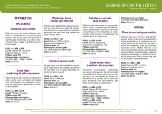 PA São Mateus: Rua Felice Buscaglia, 348 - São Mateus
PA Itaim Paulista: Rua Manoel Bueno da Fonseca, 129 - Itaim Paulista

MARKETING
PALESTRAS
Aumente suas vendas
Palestra que tem como objetivo ampliar o conhecimento do participante
sobre o marketing com destaque para
a promoção de vendas, visando o crescimento das vendas e do faturamento
da empresa.
07/03, das 09h às 11h
Local: Sebrae-SP Escritório
Regional Capital Leste II
Público-alvo: ME
Informações e inscrições:
(11) 2074-6601 | 0800 570 0800
Valor: Gratuito

.....................................
Como fazer
marketing de relacionamento
Palestra que visa orientar o empresário
sobre como criar um banco de dados
com informações que possam contribuir para aproximar ainda mais o cliente da empresa.
25/03, das 09h às 11h
Local: PA Itaim Paulista
Público-alvo: ME
Informações e inscrições:
(11) 2156-7812 | 0800 570 0800
Valor: Gratuito

SEBRAE-SP CAPITAL LESTE II
Rua Victório Santim, 57 - Itaquera

Workshop: Como
vender pela internet

Satisfaça e encante
seus clientes

Palestra que apresenta aos participantes os principais conceitos do comércio eletrônico e exemplos de soluções
existentes no mercado que podem ser
aplicadas às mpes.

Palestra que visa despertar o empreendedor para a necessidade de aperfeiçoar o atendimento a clientes evitando
a insatisfação do consumidor e construindo diferenciais competitivos em
relação à outras empresas.

27/03, das 09h às 12h
Local: Sebrae-SP Escritório
Regional Capital Leste II
Público-alvo: ME
Informações e inscrições:
(11) 2074-6601 | 0800 570 0800
Valor: Gratuito

30/04, das 14h às 16h
Local: Galeria Hollywood
Rua Monte Camberela, 479
Público-alvo: ME
Informações e inscrições:
(11) 2156-7812 | 0800 570 0800
Valor: Gratuito

..................................... .....................................
Conheça seu mercado
Palestra que tem a finalidade de ressaltar a importância da análise e pesquisa
de mercado para tomar decisões no
ambiente empresarial.
24/04, das 09h às 11h
Local: PA São Mateus
Público-alvo: ME
Informações e inscrições:
(11) 2015-6366 | 0800 570 0800
Valor: Gratuito

Como vender mais
e melhor - dia das mães
Transmitir orientações específicas
para gerar mais vendas no dia das mães
e sensibilizar o empresário sobre a importância de aproveitar as datas comemorativas e outras datas especiais
para dinamizar seu faturamento, por
meio de esforços promocionais.

Informações e inscrições:
(11) 2156-7812 | 0800 570 0800
Valor: Gratuito

OFICINA
Plano de marketing na medida
Oficina que visa oferece aos participantes uma ferramenta fundamental e
indispensável para a condução da empresa com foco no mercado, ou seja, o
plano de marketing, onde os principais
assuntos serão: análise interna e externa da empresa, análise de ambiente,
oportunidades e viabilidade de negócio,
objetivos estratégicos, perfil de clientes, diferenciais, mix de marketing, plano de ações e monitoramento.
03/04, das 09h às 18h
Local: Sebrae-SP Escritório
Regional Capital Leste II
Público-alvo: ME
Informações e inscrições:
(11) 2074-6601 | 0800 570 0800
Valor: R$ 50,00

07/04, das 09h às 11h
Local: Sebrae-SP Escritório
Regional Capital Leste II
Público-alvo: ME
Informações e inscrições:
(11) 2074-6601 | 0800 570 0800
11/04, das 09h às 11h
Local: PA Itaim Paulista
Público-alvo: ME

Importante: Prezado cliente, a tolerância de atraso para participar nos cursos, oficinas, palestras e eventos similares agendados do SEBRAE-SP é de 15 minutos.
Ao realizar sua inscrição, certifique-se que possa comparecer, pois sua ausência impossibilitará a oportunidade de participação de outro cliente.

35

 