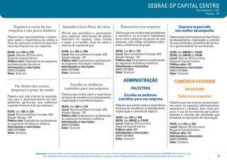 SEBRAE-SP CAPITAL CENTRO

Rua Vergueiro, 1.071
Paraíso - SP

Organize o caixa de sua
empresa e não perca dinheiro

Aprenda a fazer fluxo de caixa

Desenvolva sua empresa

Palestra que visa sensibilizar o empresário sobre a importância de utilizar o
fluxo de caixa para a administração dos
recursos financeiros nos negócios.

Oficina que sensibiliza o participante
para aspectos importantes da gestão
financeira do negócio, como contas
a pagar e a receber, fluxo de caixa e
reserva de capital de giro.

Oficina que visa auxiliar empreendedores
a identificar as principais habilidades
para a boa condução da gestão de uma
empresa, com vídeos, atividades individuais e dinâmicas de grupo.

Palestra que orienta quanto à importância
do planejamento, organização e controle
de suas atividades, possibilitando aprimorar o gerenciamento de sua empresa.

03/04, das 19h às 21h
Local: Sebrae-SP Escritório
Regional Capital Centro
Público-alvo: Empresários do segmento
de alimentação fora do lar
Informações e inscrições:
0800 570 0800
Valor: Gratuito

07/04, das 14h às 18h
Local: Rua Conselheiro Furtado, 655
Ikesaki Design - SP
Público-alvo: Empresários e profissionais
do segmento de beleza e estética
Informações e inscrições:
0800 570 0800
Valor: Gratuito

28/04, das 4h às 17h
Local: Rua Conselheiro Furtado, 655
Ikesaki Design - SP
Público-alvo: Empresários e profissionais
do segmento de beleza e estética
Informações e inscrições:
0800 570 0800
Valor: Gratuito

31/03, das 09h30 às 11h30
29/04, das 09h30 às 11h30
Local: Sebrae-SP Escritório
Regional Capital Centro
Público-alvo: ME
Informações e inscrições:
0800 570 0800
Valor: Gratuito

Por dentro dos custos,
despesas e preço de venda

Escolha os melhores
caminhos para sua empresa

..................................... .....................................
Palestra que visa orientar os empresários para o desenvolvimento de competências gerenciais que melhorem
a gestão financeira de sua empresa.
07/04, das 10h às 12h
Local: Rua Conselheiro Furtado, 655
Ikesaki Design - SP
Público-alvo: Empresários e profissionais
do segmento de beleza e estética
Informações e inscrições:
0800 570 0800
Valor: Gratuito

Empresa organizada
tem melhor desempenho

ADMINISTRAÇÃO

COMÉRCIO EXTERIOR

PALESTRAS

PALESTRAS

Palestra que orienta sobre a importância
da busca da excelência no planejamento,
organização e controle do negócio.

Escolha os melhores
caminhos para sua empresa

Saiba como importar

28/04, das 10h às 12h
Local: Rua Conselheiro Furtado, 655
Ikesaki Design - SP
Público-alvo: Empresários e profissionais
do segmento de beleza e estética
Informações e inscrições:
0800 570 0800
Valor: Gratuito

Palestra que orienta sobre a importância
da busca da excelência no planejamento,
organização e controle do negócio.
18/03, das 14h às 16h
09/04, das 09h30 às 11h30
Local: Sebrae-SP Escritório
Regional Capital Centro
Público-alvo: ME
Informações e inscrições:
0800 570 0800
Valor: Gratuito

Palestra que visa orientar os participantes sobre os aspectos administrativos,
aduaneiros e cambiais, bem como propiciar o uso de ferramentas para planejamento e controle das atividades que
envolvem as operações de importação.
15/04, das 14h às 16h
Local: Sebrae-SP Escritório
Regional Capital Centro
Público-alvo: ME
Informações e inscrições:
0800 570 0800
Valor: Gratuito

Importante: Prezado cliente, a tolerância de atraso para participar nos cursos, oficinas, palestras e eventos similares agendados do SEBRAE-SP é de 15 minutos.
Ao realizar sua inscrição, certifique-se que possa comparecer, pois sua ausência impossibilitará a oportunidade de participação de outro cliente.

5

 