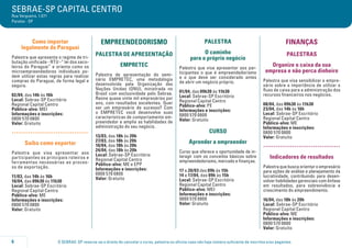 SEBRAE-SP CAPITAL CENTRO
Rua Vergueiro, 1.071
Paraíso - SP

Como importar
legalmente do Paraguai
Palestra que apresenta o regime de tributação unificada - RTU -“ lei dos sacoleiros do Paraguai” e orienta como os
microempreendedores individuais podem utilizar estas regras para realizar
compras do Paraguai, de forma legal e
segura.
02/04, das 14h às 16h
Local: Sebrae-SP Escritório
Regional Capital Centro
Público-alvo: MEI
Informações e inscrições:
0800 570 0800
Valor: Gratuito

.....................................
Saiba como exportar
Palestra que visa apresentar aos
participantes os principais roteiros e
ferramentas necessárias ao processo de exportação.
11/03, das 14h às 16h
10/04, das 09h30 às 11h30
Local: Sebrae-SP Escritório
Regional Capital Centro
Público-alvo: ME
Informações e inscrições:
0800 570 0800
Valor: Gratuito

6

EMPREENDEDORISMO

PALESTRA

FINANÇAS

PALESTRA DE APRESENTAÇÃO

O caminho
para o próprio negócio

PALESTRAS

EMPRETEC
Palestra de apresentação do seminário EMPRETEC, uma metodologia
desenvolvida pela Organização das
Nações Unidas (ONU), ministrada no
Brasil com exclusividade pelo Sebrae.
Reúne quase vinte mil empresários por
ano, com resultados excelentes. Quer
ser um empresário de sucesso? Com
o EMPRETEC você desenvolve suas
características de comportamento empreendedor e amplia as habilidades de
administração do seu negócio.
13/03, das 18h às 20h
27/03, das 18h às 20h
10/04, das 18h às 20h
24/04, das 18h às 20h
Local: Sebrae-SP Escritório
Regional Capital Centro
Público-alvo: ME e EPP
Informações e inscrições:
0800 570 0800
Valor: Gratuito

Palestra que visa apresentar aos participantes o que é empreendedorismo
e o que deve ser considerado antes
de abrir um negócio próprio.
01/04, das 09h30 às 11h30
Local: Sebrae-SP Escritório
Regional Capital Centro
Público-alvo: PE
Informações e inscrições:
0800 570 0800
Valor: Gratuito

CURSO
Aprender a empreender
Curso que oferece a oportunidade de interagir com os conceitos básicos sobre
empreendedorismo, mercado e finanças.
17 a 20/03 das 09h às 15h
14 a 17/04, das 09h às 15h
Local: Sebrae-SP Escritório
Regional Capital Centro
Público-alvo: MEI
Informações e inscrições:
0800 570 0800
Valor: Gratuito

Organize o caixa da sua
empresa e não perca dinheiro
Palestra que visa sensibilizar o empresário sobre a importância de utilizar o
fluxo de caixa para a administração dos
recursos financeiros nos negócios.
08/04, das 09h30 às 11h30
23/04, das 14h às 16h
Local: Sebrae-SP Escritório
Regional Capital Centro
Público-alvo: ME
Informações e inscrições:
0800 570 0800
Valor: Gratuito

.....................................
Indicadores de resultados
Palestra que busca orientar o empresário
para ações de análise e planejamento da
lucratividade, contribuindo para desenvolver habilidades gerenciais com ênfase
em resultados, para sobrevivência e
crescimento do empreendimento.
16/04, das 18h às 20h
Local: Sebrae-SP Escritório
Regional Capital Centro
Público-alvo: ME
Informações e inscrições:
0800 570 0800
Valor: Gratuito

O SEBRAE-SP reserva-se o direito de cancelar o curso, palestra ou oficina caso não haja número suficiente de inscritos e/ou pagantes.

 