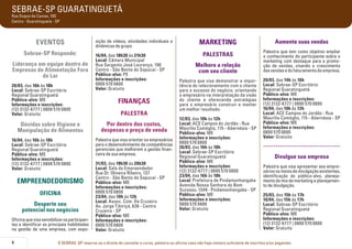 SEBRAE-SP GUARATINGUETÁ
Rua Duque de Caxias, 100
Centro - Guaratinguetá - SP

Eventos
Sebrae-SP Responde:
Liderança em equipe dentro de
Empresas de Alimentação Fora
do Lar
20/03, das 16h às 18h
Local: Sebrae-SP Escritório
Regional Guaratinguetá
Público-alvo: ME
Informações e inscrições:
(12) 3132-6777 | 0800 570 0800
Valor: Gratuito

Dúvidas sobre Higiene e
Manipulação de Alimentos
16/04, das 16h às 18h
Local: Sebrae-SP Escritório
Regional Guaratinguetá
Público-alvo: ME
Informações e inscrições:
(12) 3132-6777 | 0800 570 0800
Valor: Gratuito

EMPREENDEDORISMO
OFICINA
Desperte seu
potencial nos negócios
Oficina que visa sensibilizar os participantes a identificar as principais habilidades
na gestão de uma empresa, com expo4

sição de vídeos, atividades individuais e
dinâmicas de grupo.
16/04, das 18h30 às 21h30
Local: Câmara Municipal
Rua Sargento José Lourenço, 190
Centro - São Bento do Sapucaí - SP
Público-alvo: PE
Informações e inscrições:
0800 570 0800
Valor: Gratuito

FINANÇAS
PALESTRA
Por dentro dos custos,
despesas e preço de venda
Palestra que visa orientar os empresários
para o desenvolvimento de competências
gerenciais que melhorem a gestão financeira de sua empresa.
31/03, das 18h30 às 20h30
Local: Sala do Empreendedor
Rua Dr. Oliveira Ribeiro, 137
Centro - São Bento do Sapucaí - SP
Público-alvo: ME
Informações e inscrições:
0800 570 0800
23/04, das 10h às 12h
Local: Assoc. Com. De Cruzeiro
Av. Jorge Tibiriçá, 636 - Centro
Cruzeiro - SP
Público-alvo: ME
Informações e inscrições:
0800 570 0800
Valor: Gratuito

MARKETING

Aumente suas vendas

PALESTRAS

Palestra que tem como objetivo ampliar
o conhecimento do participante sobre o
marketing com destaque para a promoção de vendas, visando o crescimento
das vendas e do faturamento da empresa.

Melhore a relação
com seu cliente
Palestra que visa demonstrar a importância do relacionamento com o cliente
para o sucesso do negócio, orientando
o empresário na interpretação da visão
do cliente e oferecendo estratégias
para o empresário construir e manter
um melhor resultado.
12/03, das 10h às 12h
Local: ACE Campos do Jordão - Rua
Maurílio Comóglio, 115 - Abernésia - SP
Público-alvo: ME
Informações e inscrições:
0800 570 0800
26/03, das 16h às 18h
Local: Sebrae-SP Escritório
Regional Guaratinguetá
Público-alvo: ME
Informações e inscrições:
(12) 3132-6777 | 0800 570 0800
23/04, das 16h às 18h
Local: Prefeitura de Pindamonhangaba
Avenida Nossa Senhora do Bom
Sucesso, 1349 - Pindamonhangaba - SP
Público-alvo: ME
Informações e inscrições:
0800 570 0800
Valor: Gratuito

20/03, das 14h às 16h
Local: Sebrae-SP Escritório
Regional Guaratinguetá
Público-alvo: ME
Informações e inscrições:
(12) 3132-6777 | 0800 570 0800
16/04, das 10h às 12h
Local: ACE Campos do Jordão - Rua
Maurílio Comóglio, 115 - Abernésia - SP
Público-alvo: ME
Informações e inscrições:
0800 570 0800
Valor: Gratuito

.....................................
Divulgue sua empresa

Palestra que visa apresentar aos empresários os meios de divulgação existentes,
identificação do público-alvo, planejamento do mix de marketing e planejamento de divulgação.
25/03, das 15h às 17h
10/04, das 15h às 17h
Local: Sebrae-SP Escritório
Regional Guaratinguetá
Público-alvo: ME
Informações e inscrições:
(12) 3132-6777 | 0800 570 0800
Valor: Gratuito

O SEBRAE-SP reserva-se o direito de cancelar o curso, palestra ou oficina caso não haja número suficiente de inscritos e/ou pagantes.

 