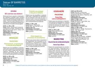 O Sebrae-SP reserva-se o direito de cancelar o curso, palestra ou oficina caso não haja número suficiente de inscritos e/ou pagantes.6
Sebrae-SP BARRETOS
Rua 14, 735
Centro - Barretos - SP
OFICINA
SEI controlar meu dinheiro
Oficina que busca capacitar o empreende-
dor individuai a entender sobre controles
financeiros,abordandoosseguintestemas:
como controlo as entradas e saídas de di-
nheiro - fluxo de caixa; diferença entre o
meudinheiroeodaempresa;fazendoapre-
visãodoqueireireceberedoquepagarei.
22/07, das 19h às 22h
Local: Colina - Associação Comercial
e Industrial de Colina - Avenida Pio de
Melo Nogueira, 65 Centro - Colina - SP
Público-alvo: MEI
Informações e inscrições:
0800 570 0800 | (17) 3341-1006
Valor: gratuita
INOVAÇÃO
PALESTRAS
Planejamento, programação
e controle da produção
Palestra que visa sensibilizar o empreen-
dedorparaaimportânciadoplanejamento
de curto, médio e longo prazo para obter
melhores resultados do seu negócio.
Orientar sobre as atribuições e ferramen-
tasdosetordeplanejamentodaprodução.
02/07, das 19h às 21h
Local: Sebrae-SP Barretos
Público-alvo: ME
Informações e inscrições:
0800 570 0800 | (17) 3323-2899
Valor: gratuita
Controle seu estoque
e não perca dinheiro
Palestra que visa sensibilizar o empreen-
dedor para a importância da administra-
ção de estoques como fator de lucro e
orientá-lo para o uso de ferramentas e
práticas que levam à otimização do manu-
seio e armazenamento de materiais.
04/08, das 19h às 21h
Local: Guaíra - PAE Guaíra
Rua 08, 500 - esq. Com Av. 9 - SP
Público-alvo: ME
Informações e inscrições:
0800 570 0800 | (17) 3323-2899
Valor: gratuita
.....................................
Como mapear os
processos da sua empresa
Palestra que orienta sobre a importância
do mapeamento dos processos na so-
brevivência e crescimento do negócio,
implementando práticas para a melho-
ria contínua da produtividade, gerando
maior competitividade para empresa.
06/08, das 19h às 21h
Local: Sebrae-SP Barretos
Público-alvo: ME
Informações e inscrições:
0800 570 0800 | (17) 3323-2899
Valor: gratuita
LEGISLAÇÃO
PALESTRAS
Como lidar
com a inadimplência
Palestra que visa esclarecer a importân-
cia da gestão da inadimplência, cuidados
na concessão de créditos e os procedi-
mentos de cobrança em relação ao có-
digo de defesa do consumidor e código
Civil de 2002.
15/07, das 19h às 21h
Local: Sebrae-SP Barretos
Público-alvo: ME
Informações e inscrições:
0800 570 0800 | (17) 3323-2899
Valor: gratuita
MARKETING
Palestra de apresentação
Inova loja álbum
Palestra de apresentação da consulto-
ria “Inova loja álbum” elaborada com a
finalidade de orientar empresários do
varejo sobre técnicas de visual mer-
chandising e organização de loja. Após
o preenchimento de todos os itens do
álbum, o empresário poderá agendar
um atendimento presencial para uma
consultoria de marketing.
23/07, das 19h às 21h
Local: Severínia - Escola José
Severino de Almeida - Praça José S.
de Almeida, 254 - Centro - Severínia - SP
Público-alvo: ME
Informações e inscrições:
0800 570 0800 | (17) 3817-1546
24/07, das 19h às 21h
Local: PAE Guaíra - Rua 8, 500 - esq.
com Av. 9 - Guaíra - SP
Público-alvo: ME
Informações e inscrições:
0800 570 0800 | (17) 3332-5128
29/07, das 19h às 21h
Local: Viradouro - ACIAV - Rua Espírito
Santo, 159 - Centro - SP
Público-alvo: ME
Informações e inscrições:
0800 570 0800 | (17) 3392-3069
31/07, das 19h às 21h
Local: Monte Azul Paulista - ACIMAP
Praça Capitão Domingo Cione, 75
Centro - Monte Azul Paulista - SP
Público-alvo: ME
Informações e inscrições:
0800 570 0800 | (17) 3331-1601
Valor: gratuita
 