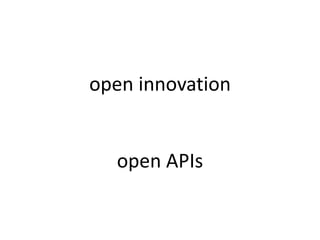 open innovation
open APIs
 
