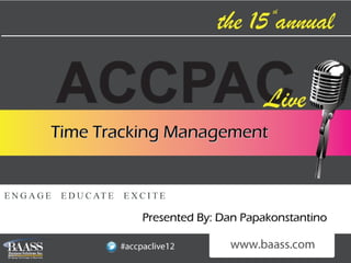 Time Tracking Management



          Presented By: Dan Papakonstantino
 