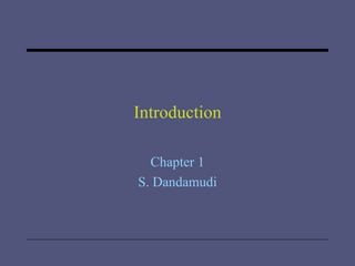 Introduction Chapter 1 S. Dandamudi 