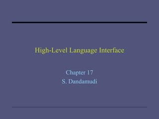 High-Level Language Interface Chapter 17 S. Dandamudi 