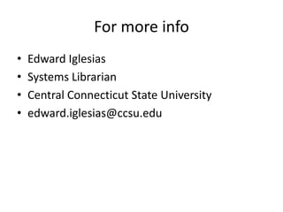 For more infoEdward IglesiasSystems LibrarianCentral Connecticut State Universityedward.iglesias@ccsu.eduDownload at http://www.slideshare.net/edwardiglesias/discovery-layers
