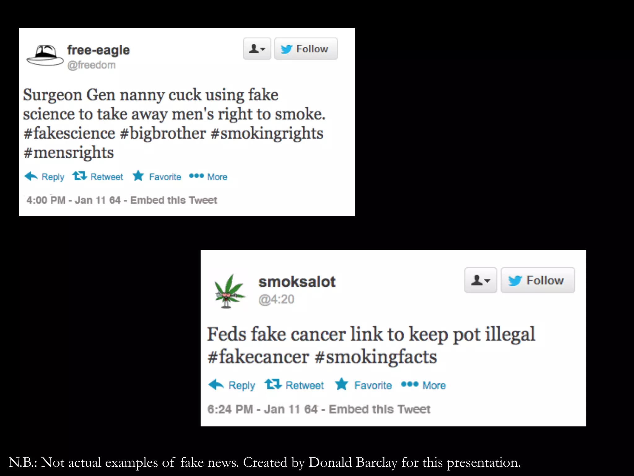N.B.: Not actual examples of fake news. Created by Donald Barclay for this presentation.
 