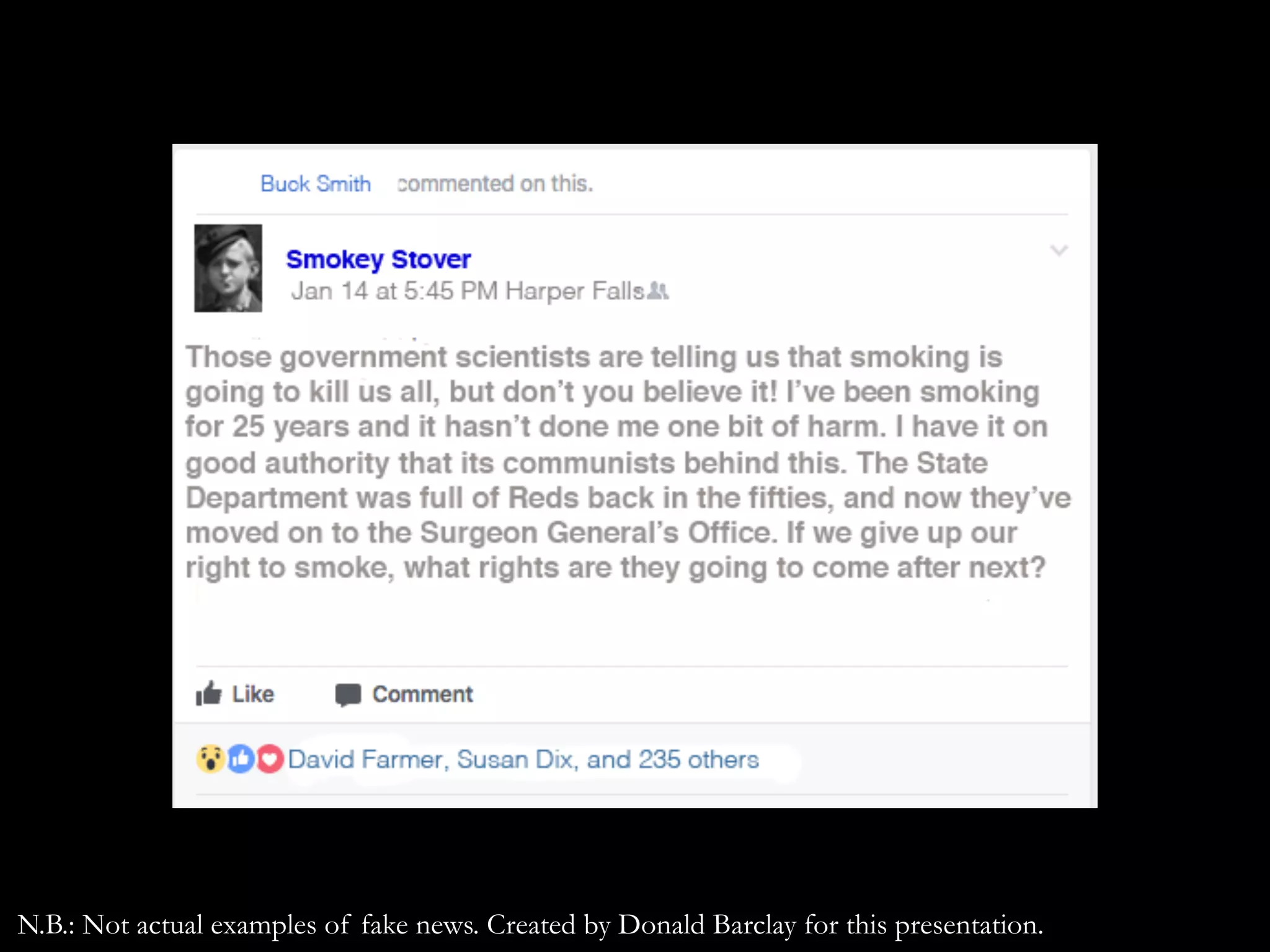 N.B.: Not actual examples of fake news. Created by Donald Barclay for this presentation.
 