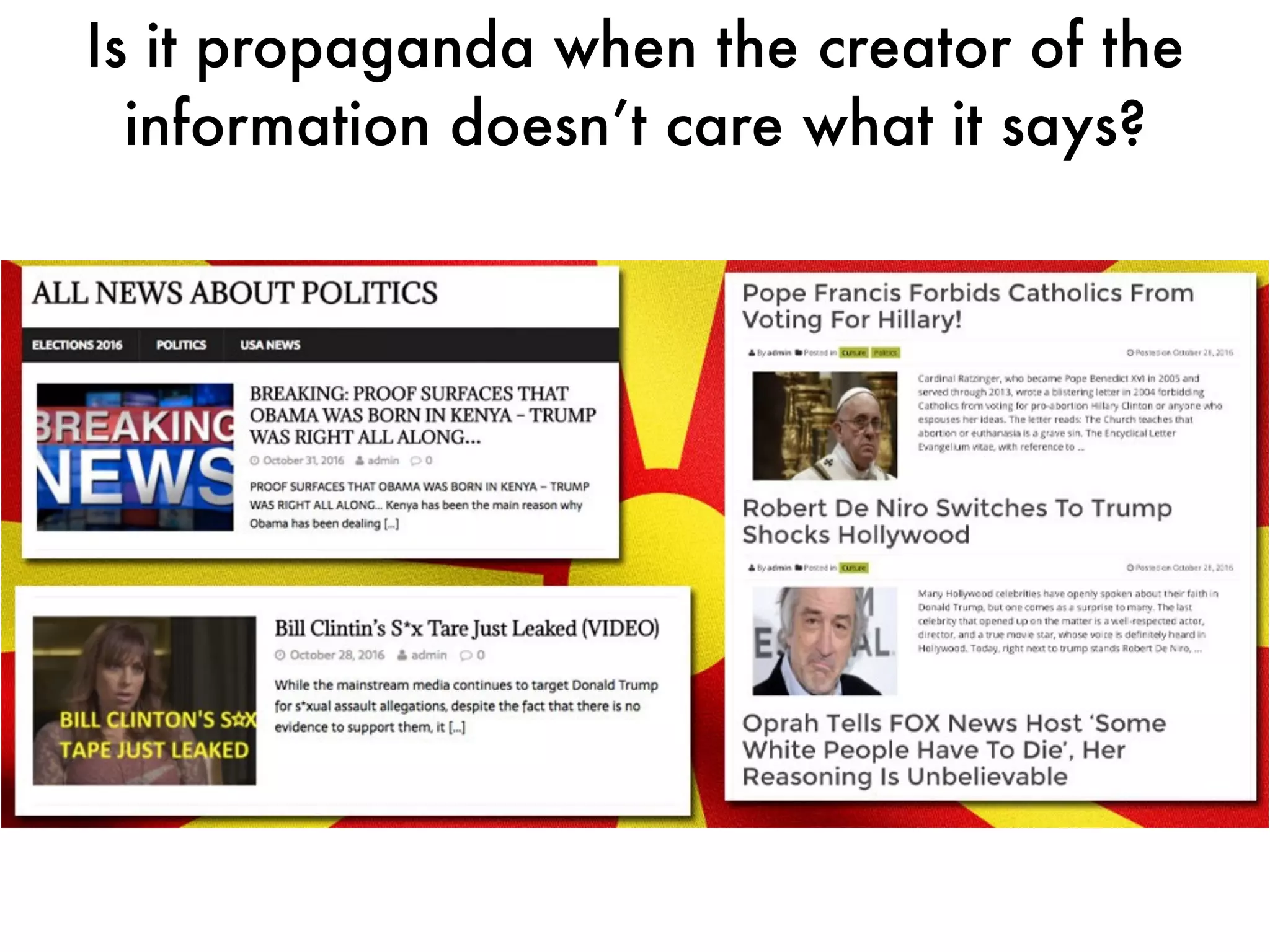 Is it propaganda when the creator of the
information doesn’t care what it says?
 