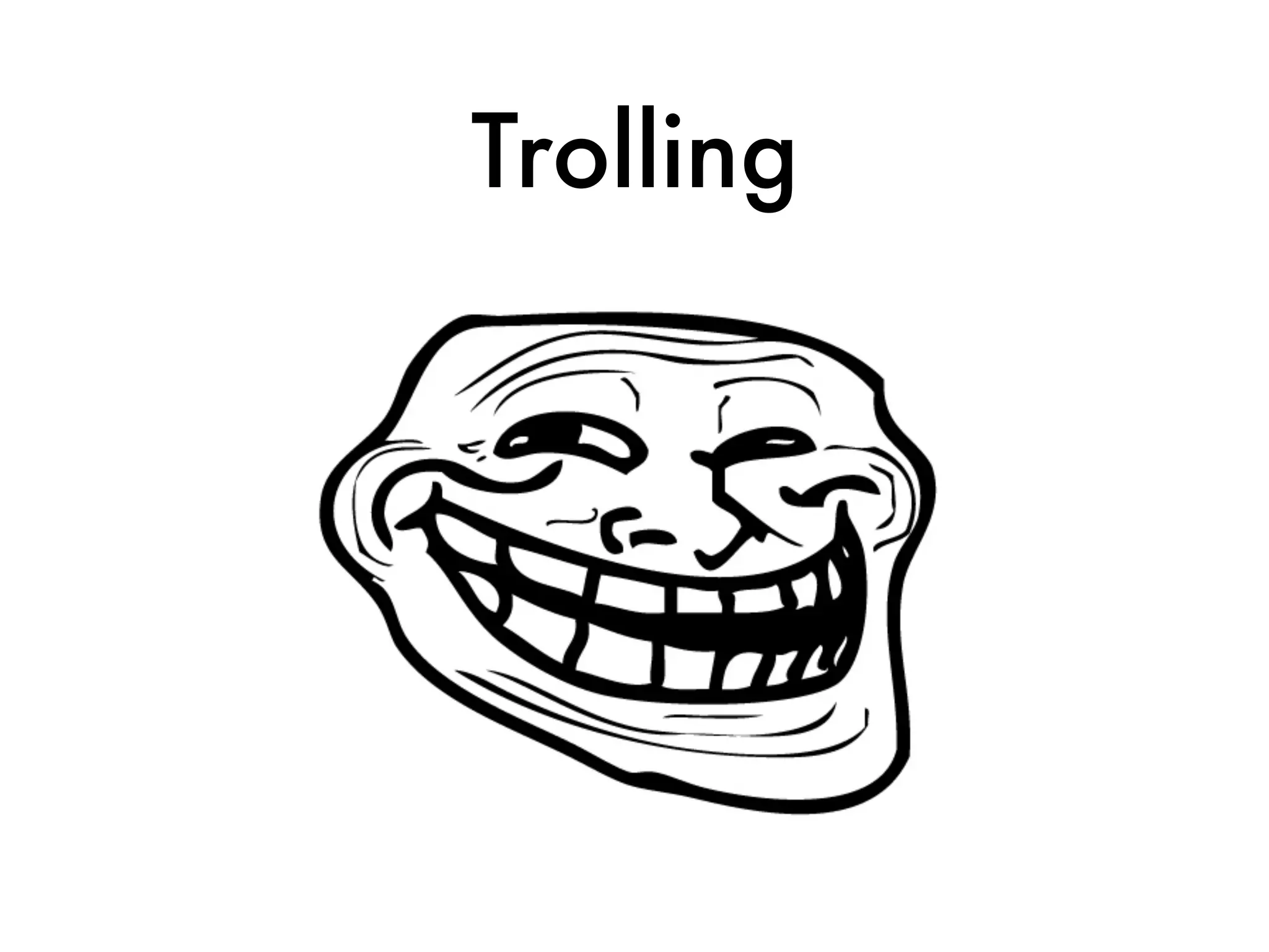 Trolling
 