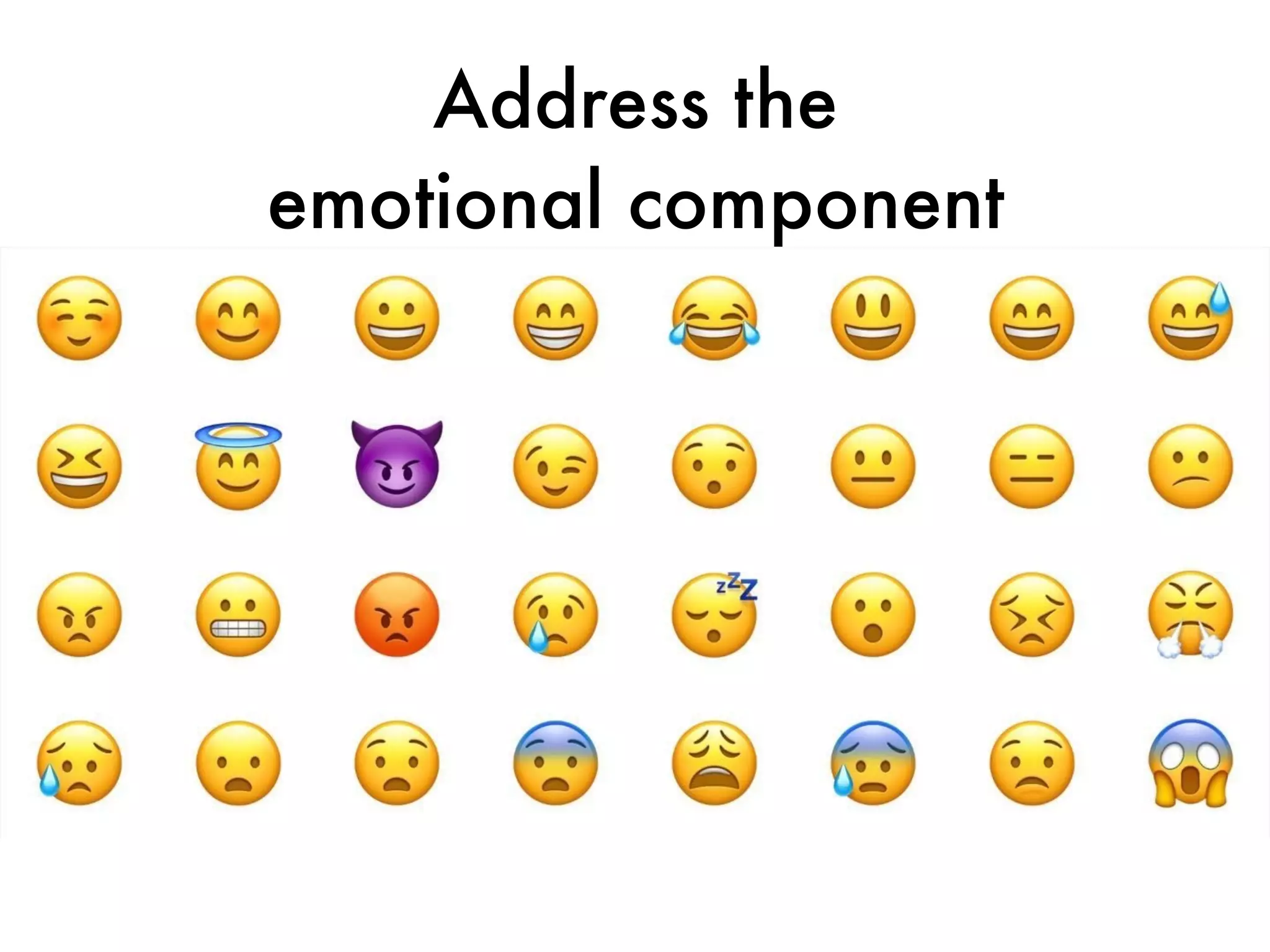 Address the
emotional component
 