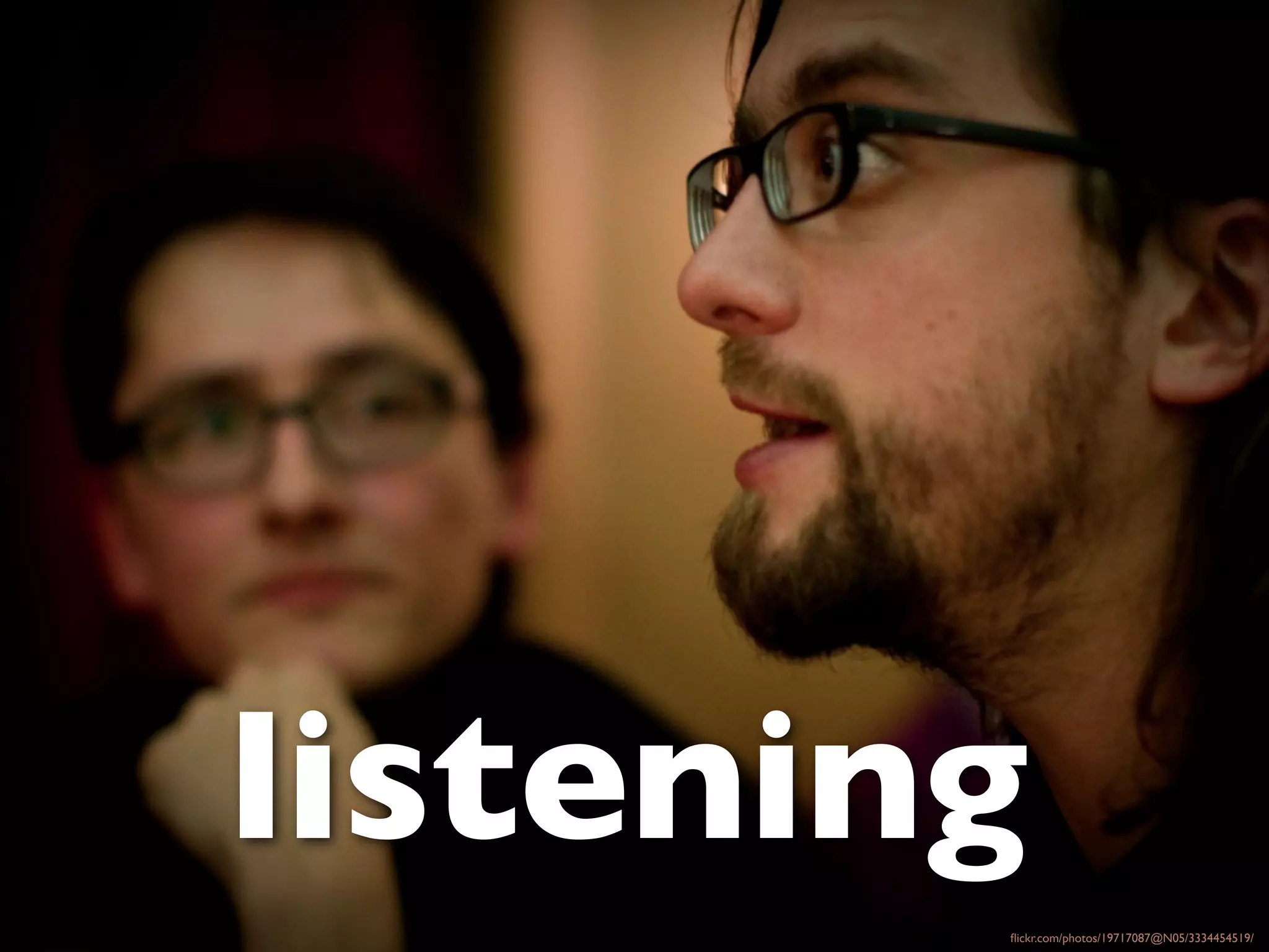 listening
        ﬂickr.com/photos/19717087@N05/3334454519/
 