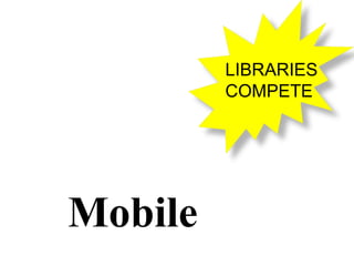 Mobile LIBRARIES COMPETE 