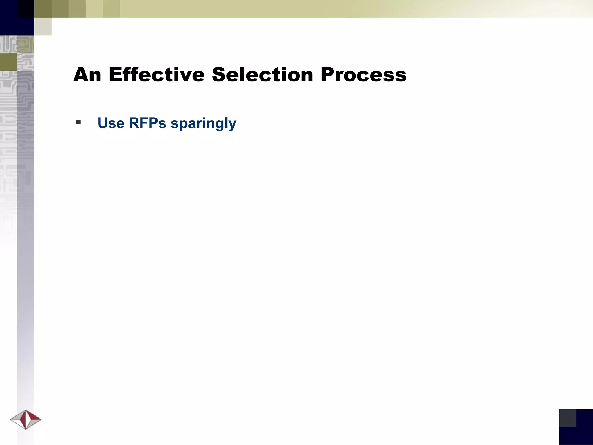 An Effective Selection Process Use RFPs sparingly 