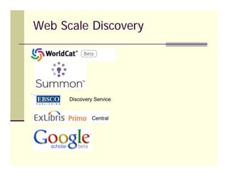Web Scale Discovery




      Discovery Service


               Central
 