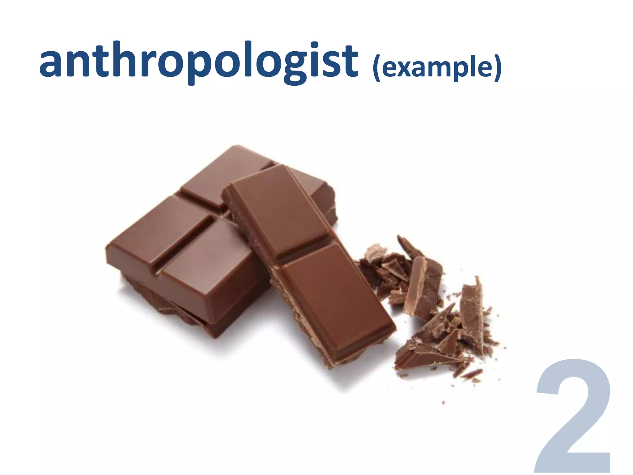 anthropologist (example)
 