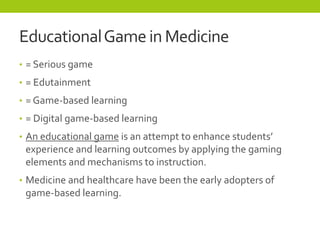 Learning with Games in Medicine and Healthcare | PPTX