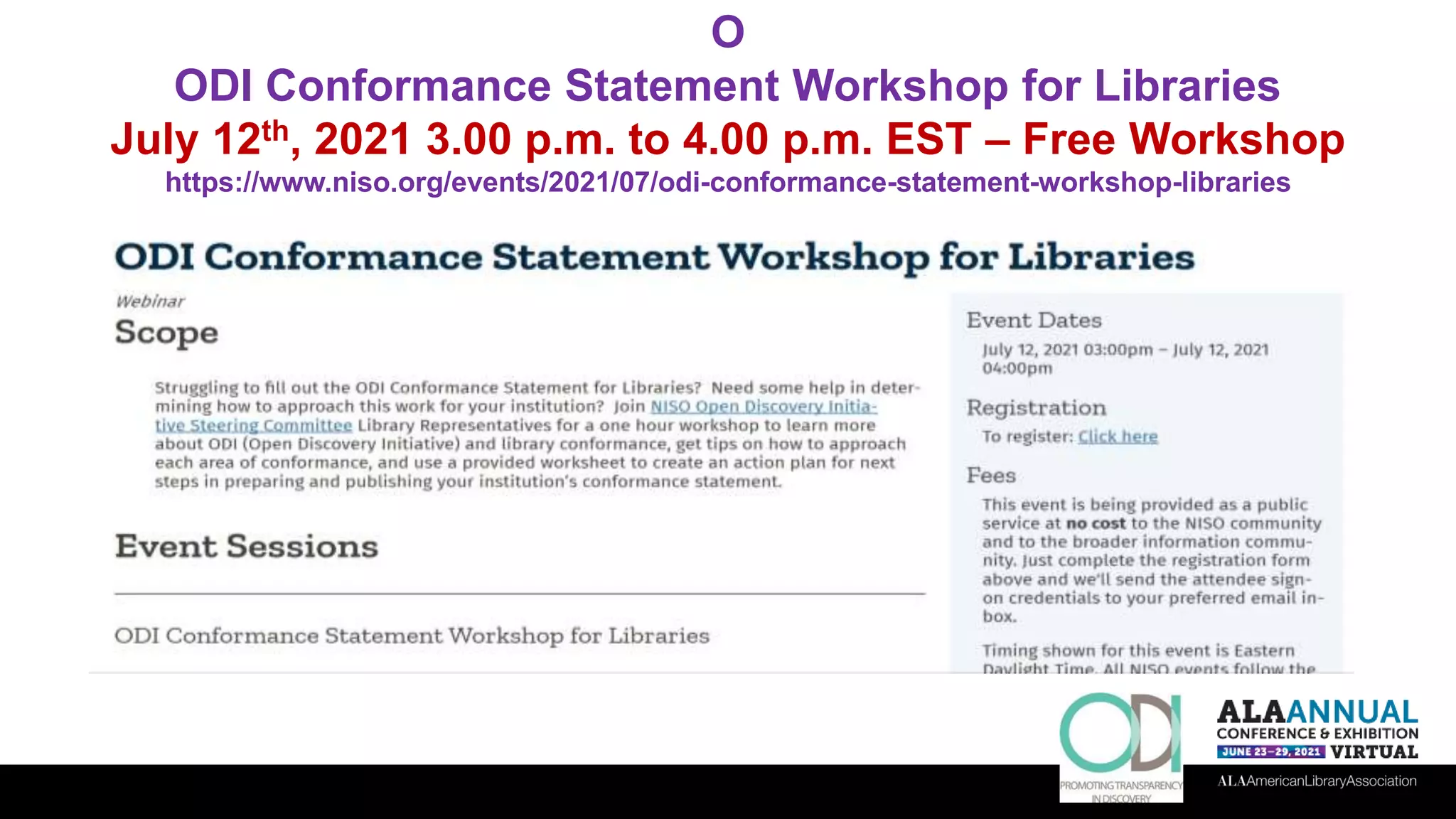 O
ODI Conformance Statement Workshop for Libraries
July 12th, 2021 3.00 p.m. to 4.00 p.m. EST – Free Workshop
https://www.niso.org/events/2021/07/odi-conformance-statement-workshop-libraries
 
