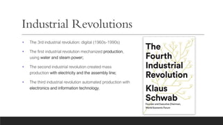 Industrial Revolutions
• The 3rd industrial revolution: digital (1960s-1990s)
• The first industrial revolution mechanized...