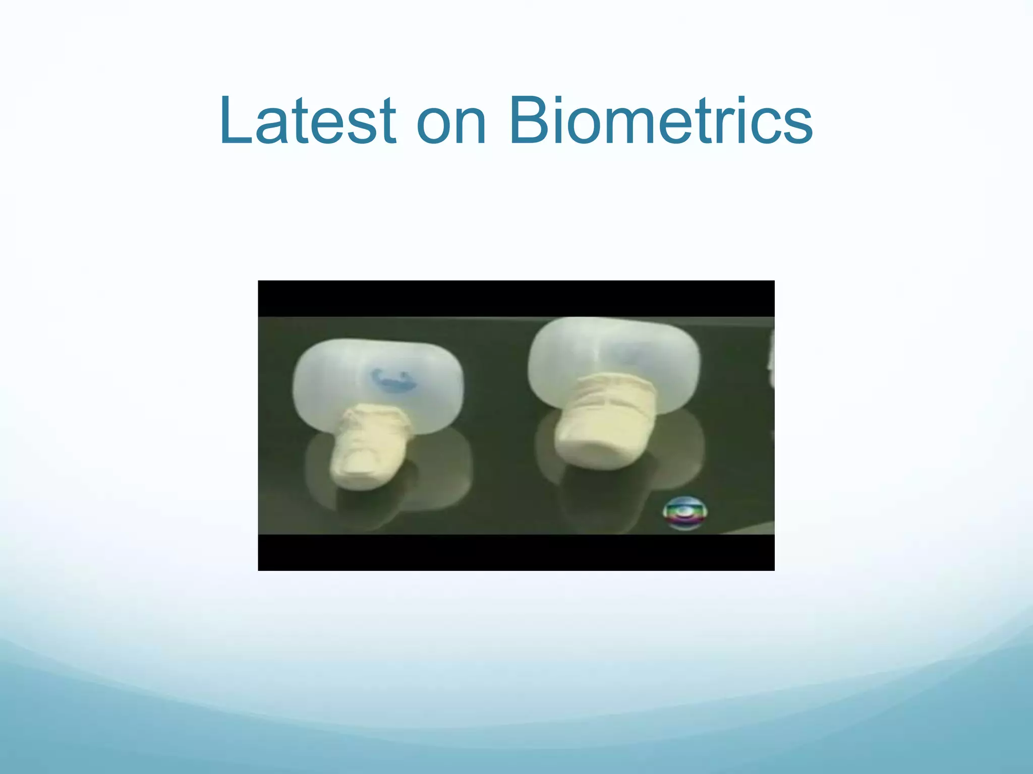 Latest on Biometrics
 