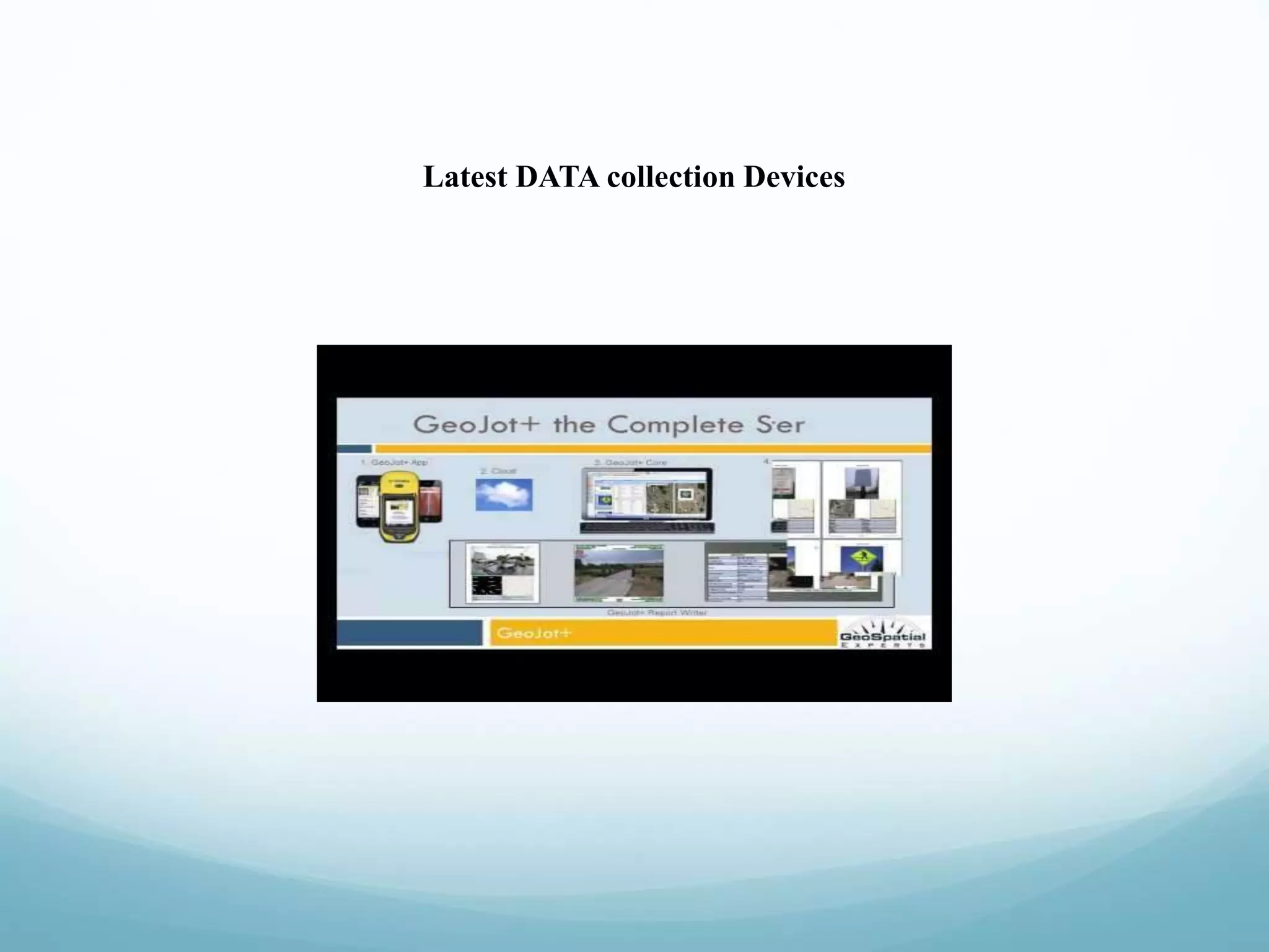 Latest DATA collection Devices
 