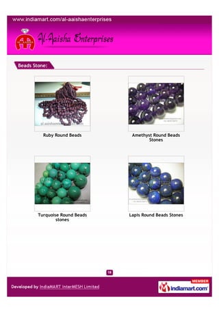 Beads Stone:




          Ruby Round Beads       Amethyst Round Beads
                                        Stones




        Turquoise Round Beads   Lapis Round Beads Stones
                stones
 
