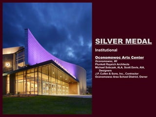 SILVER MEDAL
Institutional
Oconomowoc Arts Center
Oconomowoc, WI
Plunkett Raysich Architects
Michael Sobczak, ALA, Scott D...