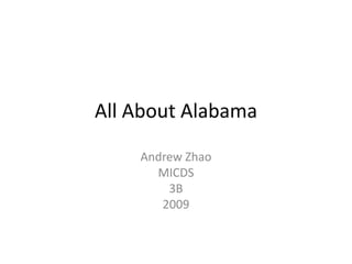All About Alabama Andrew Zhao MICDS 3B 2009 