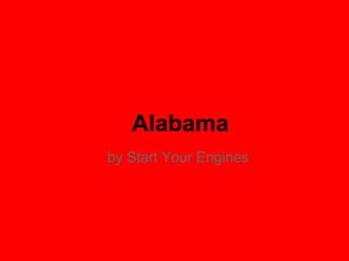 Alabama
by Start Your Engines
 