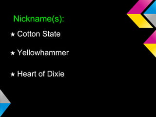 Nickname(s):
★ Cotton State
★ Yellowhammer
★ Heart

of Dixie

 
