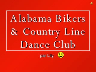 Alabama Bikers & Country Line Dance Club par Lily 