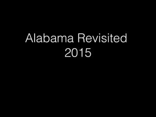 Alabama Revisited
2015
 