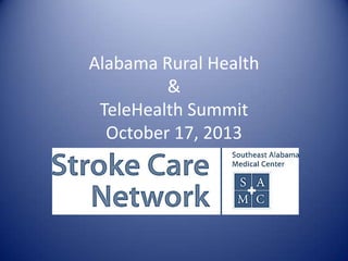 Alabama Rural Health
&
TeleHealth Summit
October 17, 2013

 