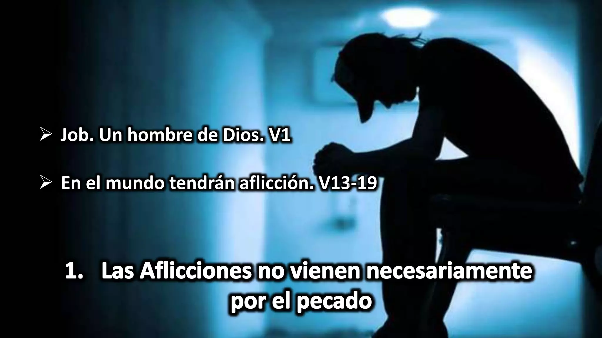  Job. Un hombre de Dios. V1
En el mundo tendrán aflicción. V13-19